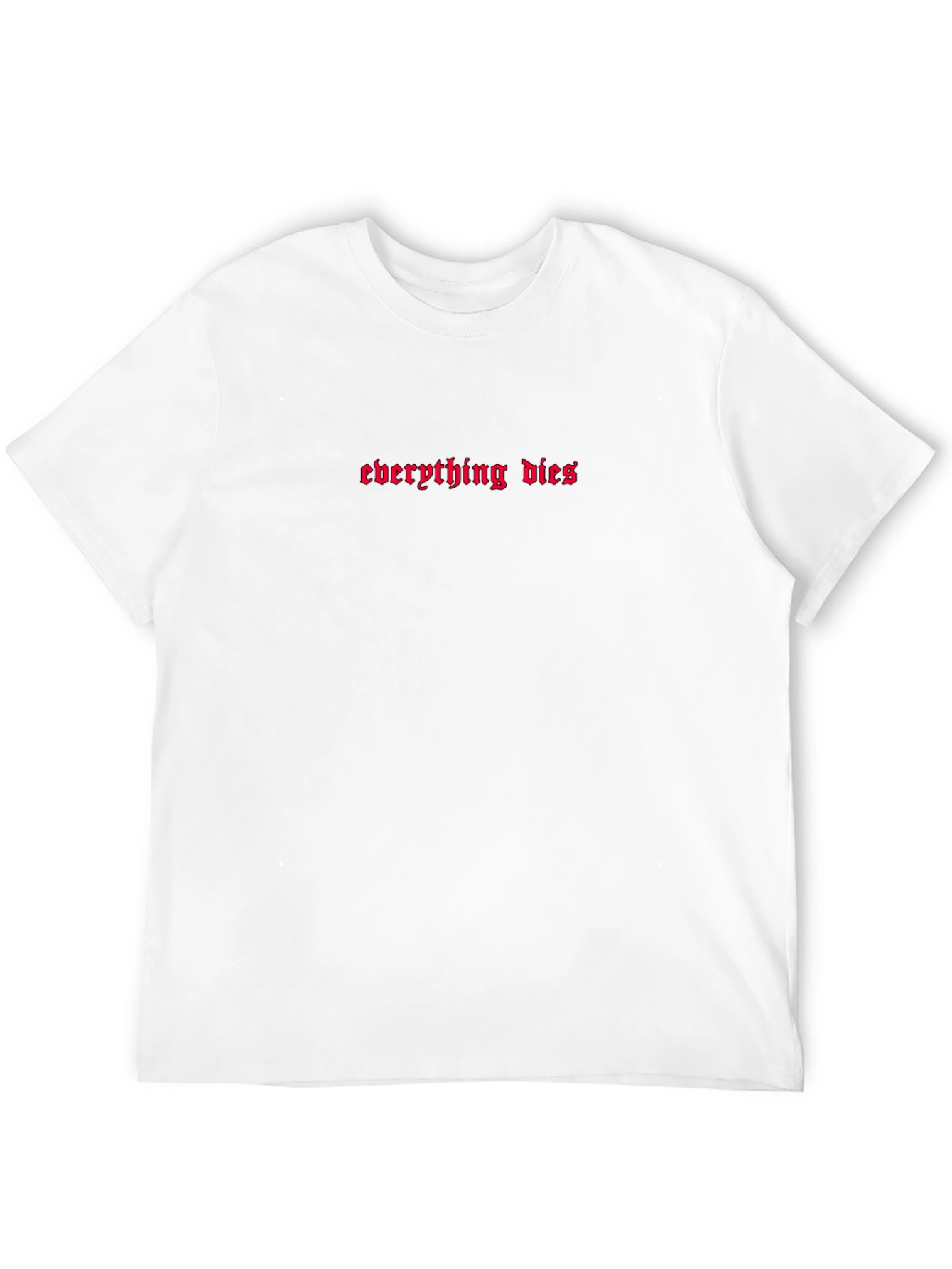 Everything Dies Gothic Black T-Shirt