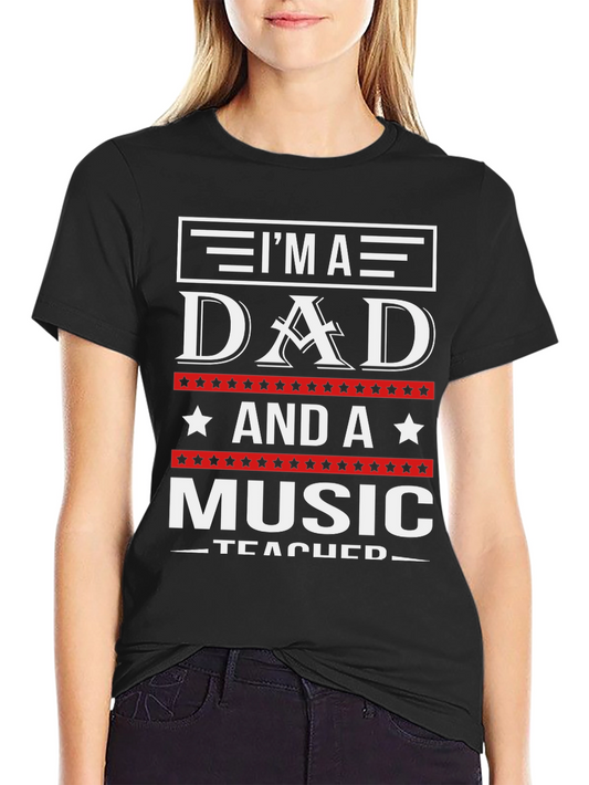 Im A Dad And A Music Teacher T-Shirt