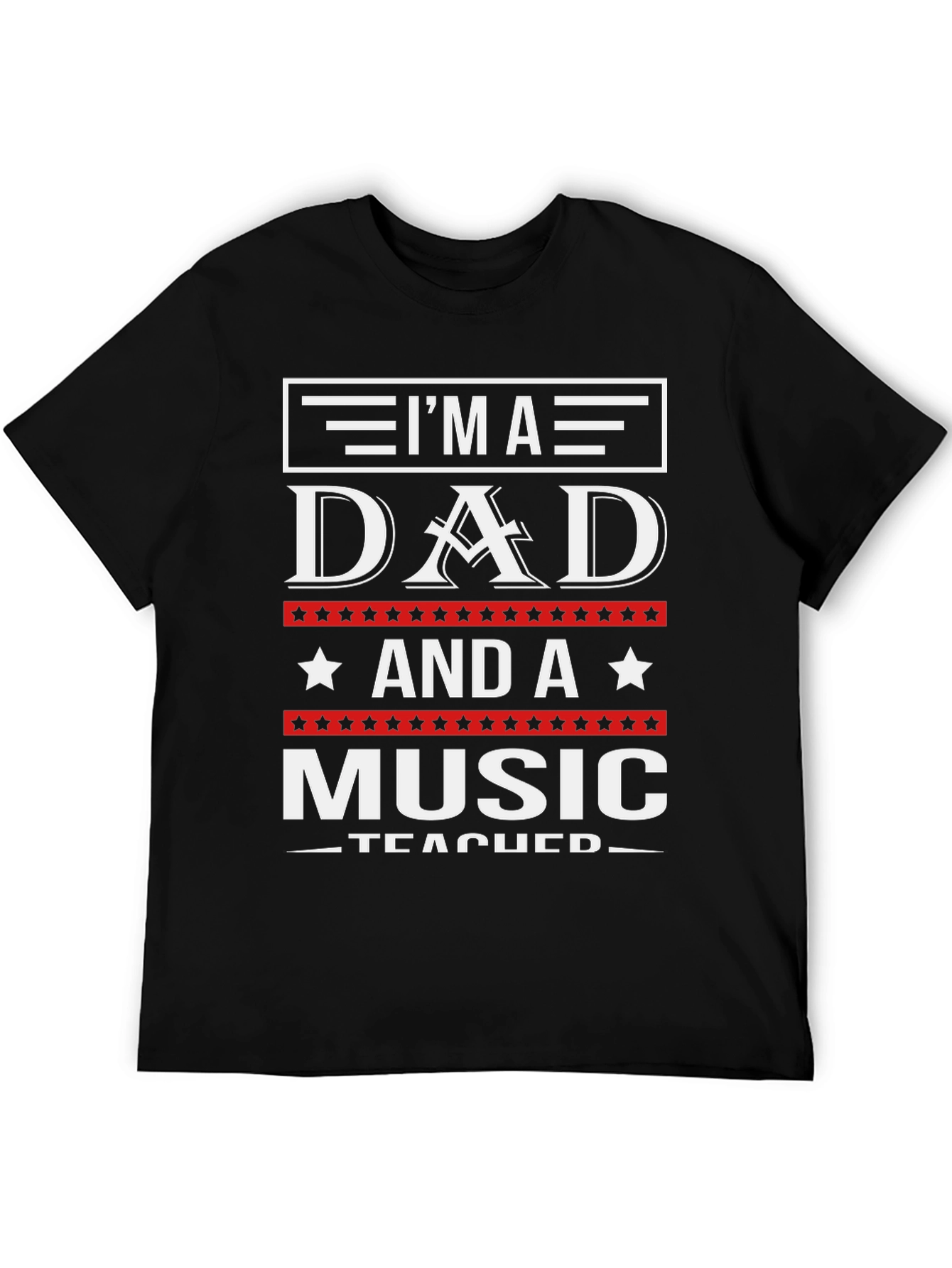 Im A Dad And A Music Teacher T-Shirt