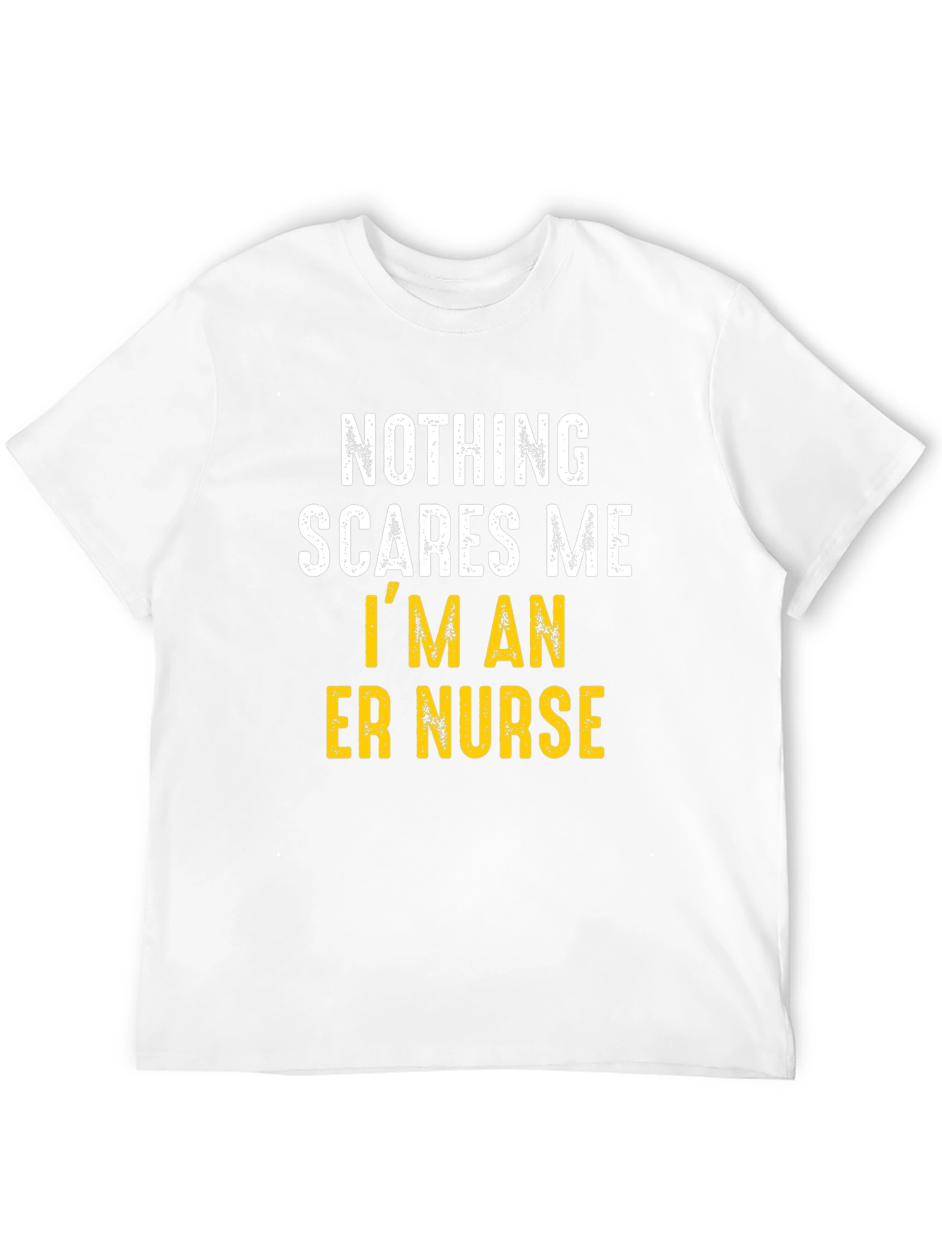 ER Nurse T-Shirt: Nothing Scares Me