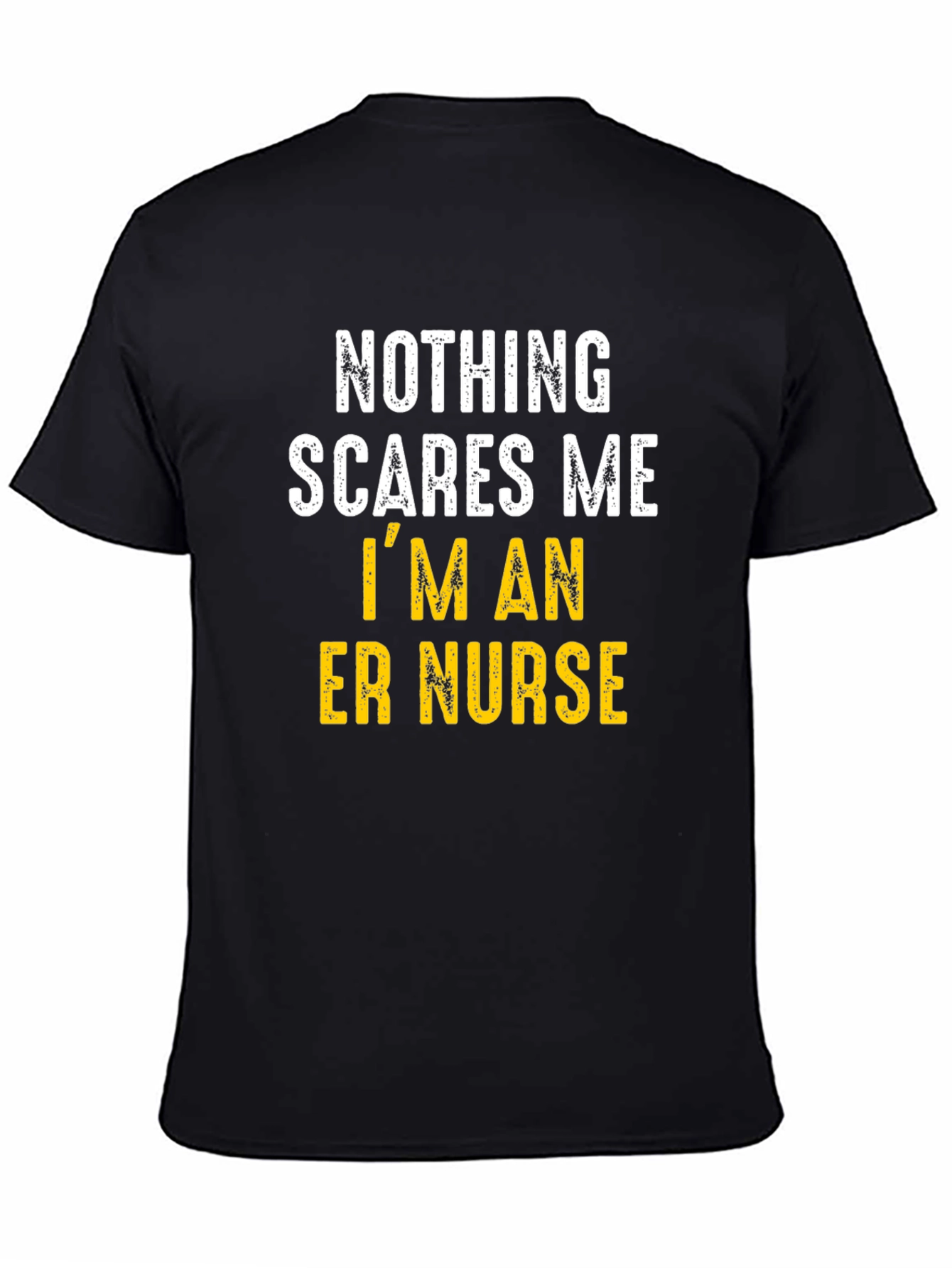 ER Nurse T-Shirt: Nothing Scares Me