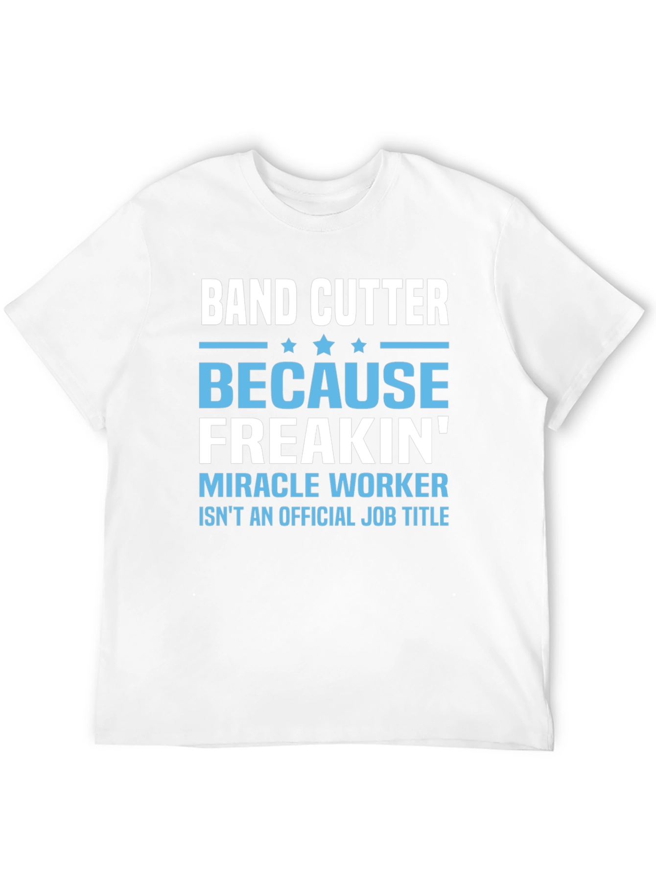 Band Cutter Funny Job Title T-Shirt