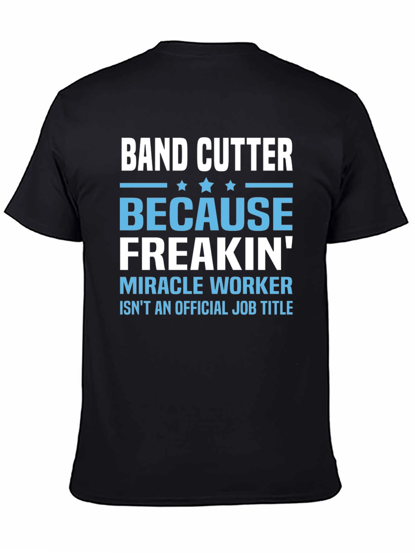 Band Cutter Funny Job Title T-Shirt