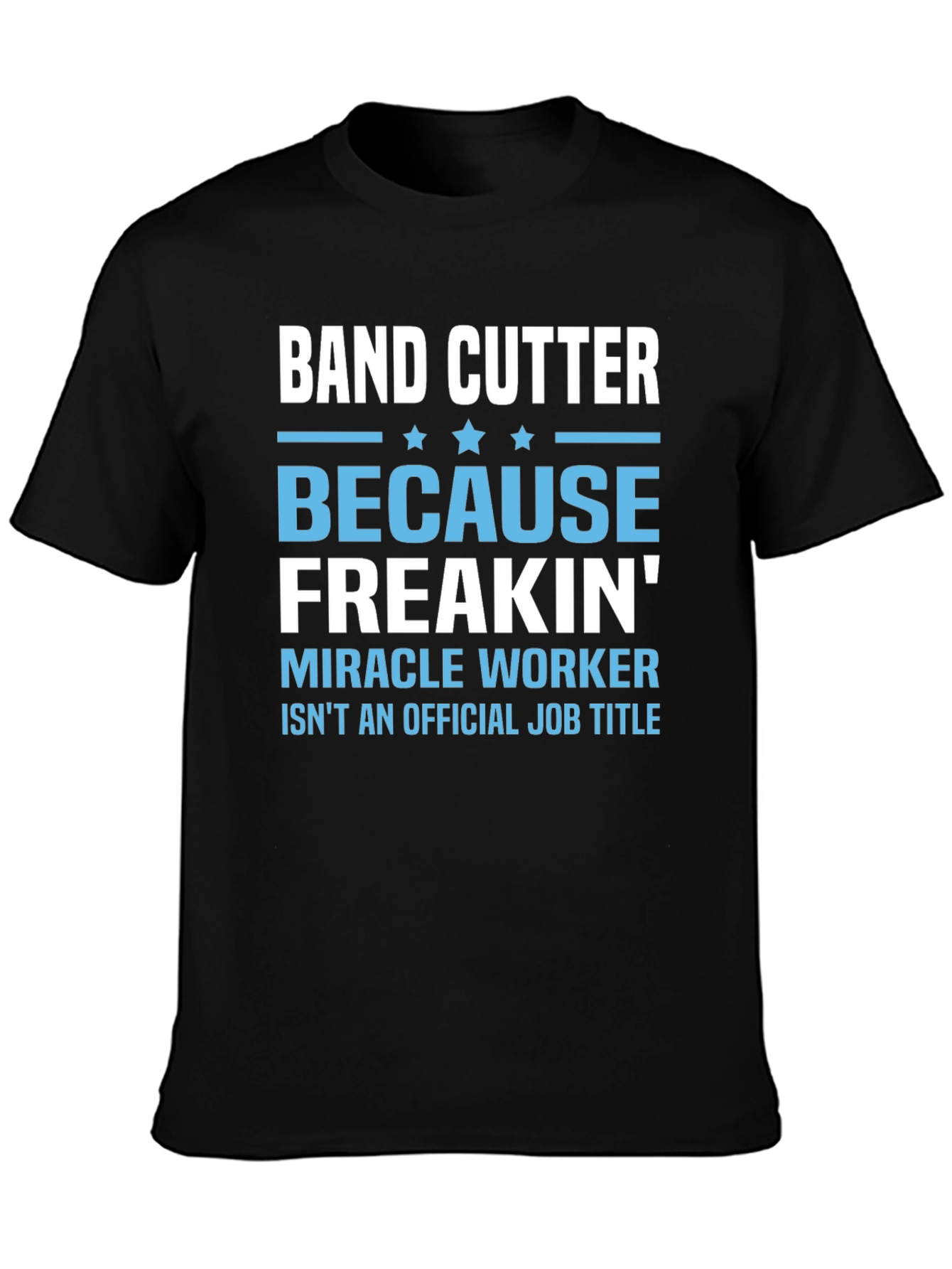 Band Cutter Funny Job Title T-Shirt