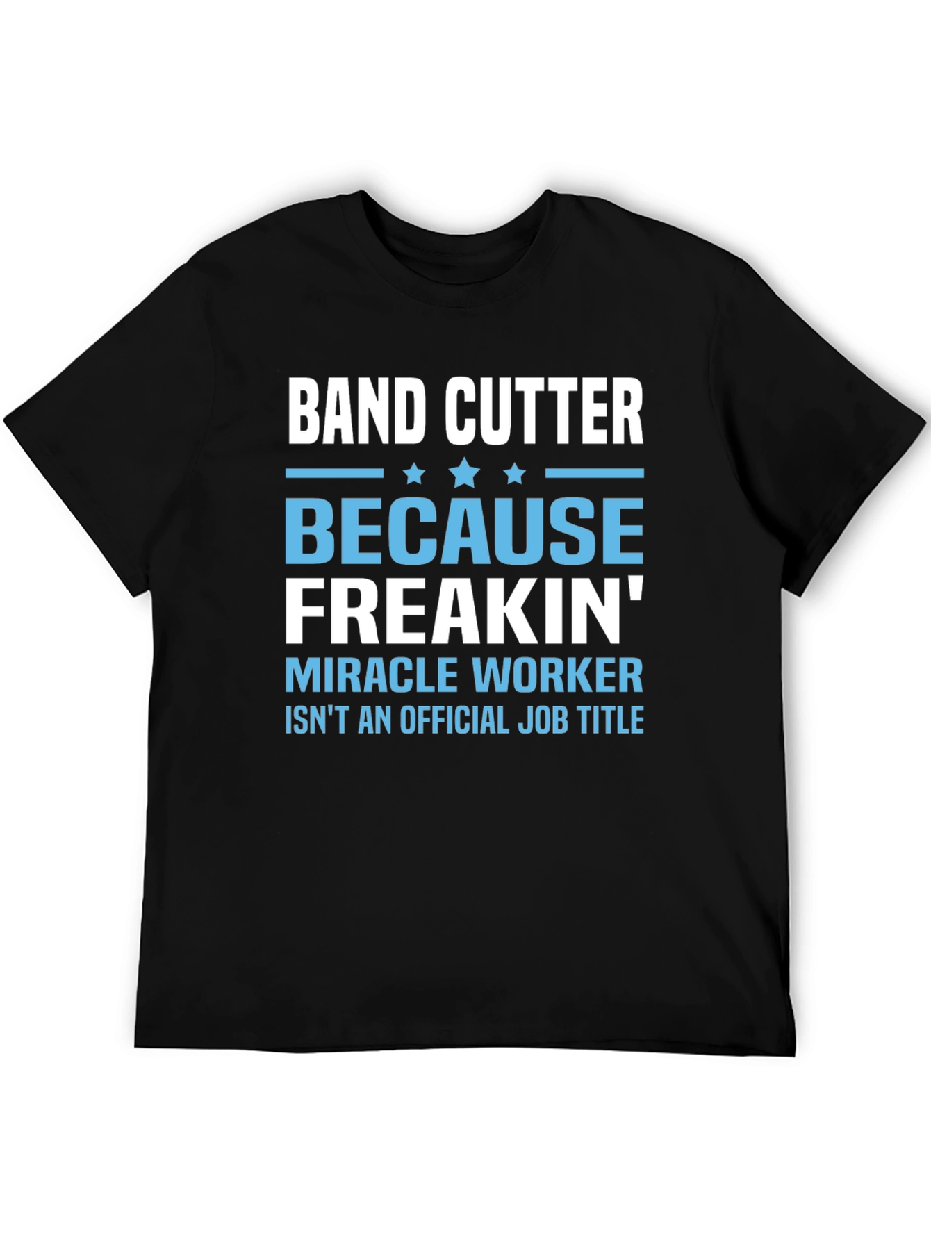 Band Cutter Funny Job Title T-Shirt