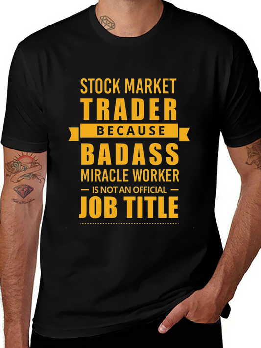 Stock Market Trader T-Shirt - Badass Miracle Worker Tee