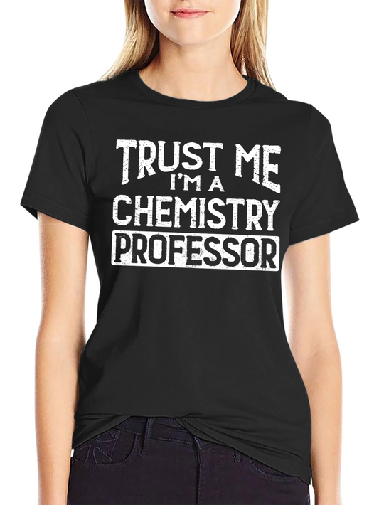 Trust Me Chemistry Professor Graphic Tee