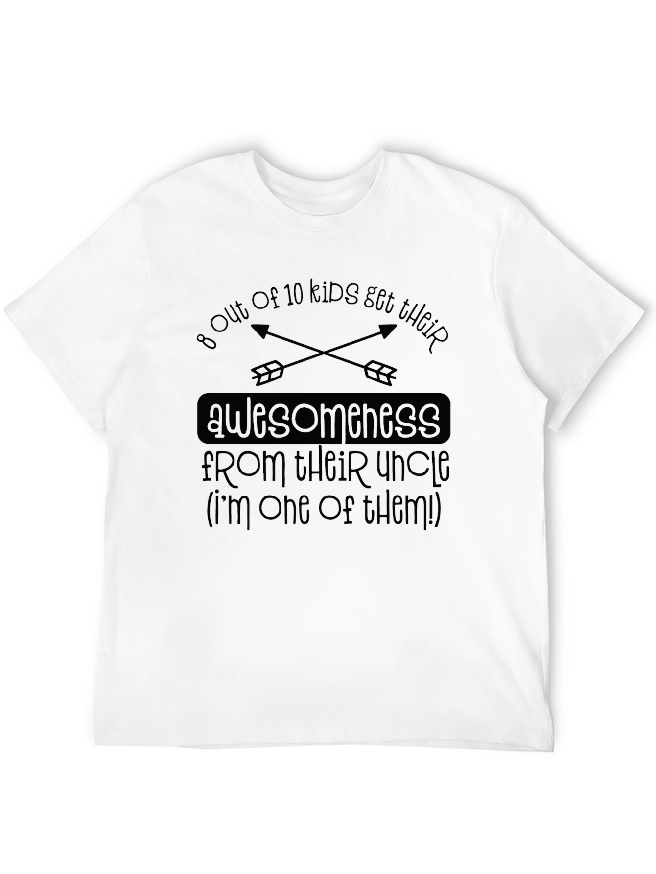 Awesome Uncle T-Shirt: 8 Out of 10 Kids!