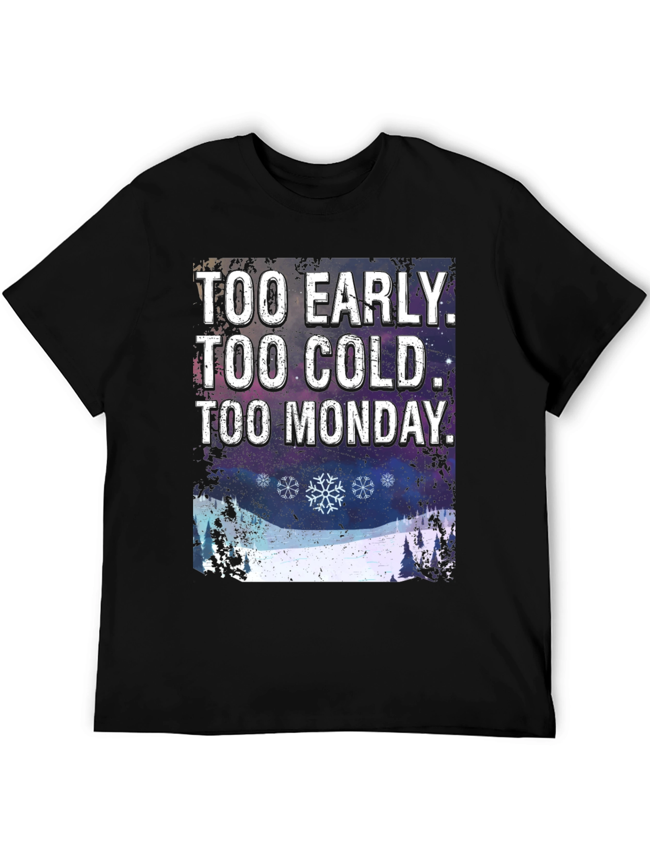 Too Early Too Cold Too Monday Graphic T-Shirt