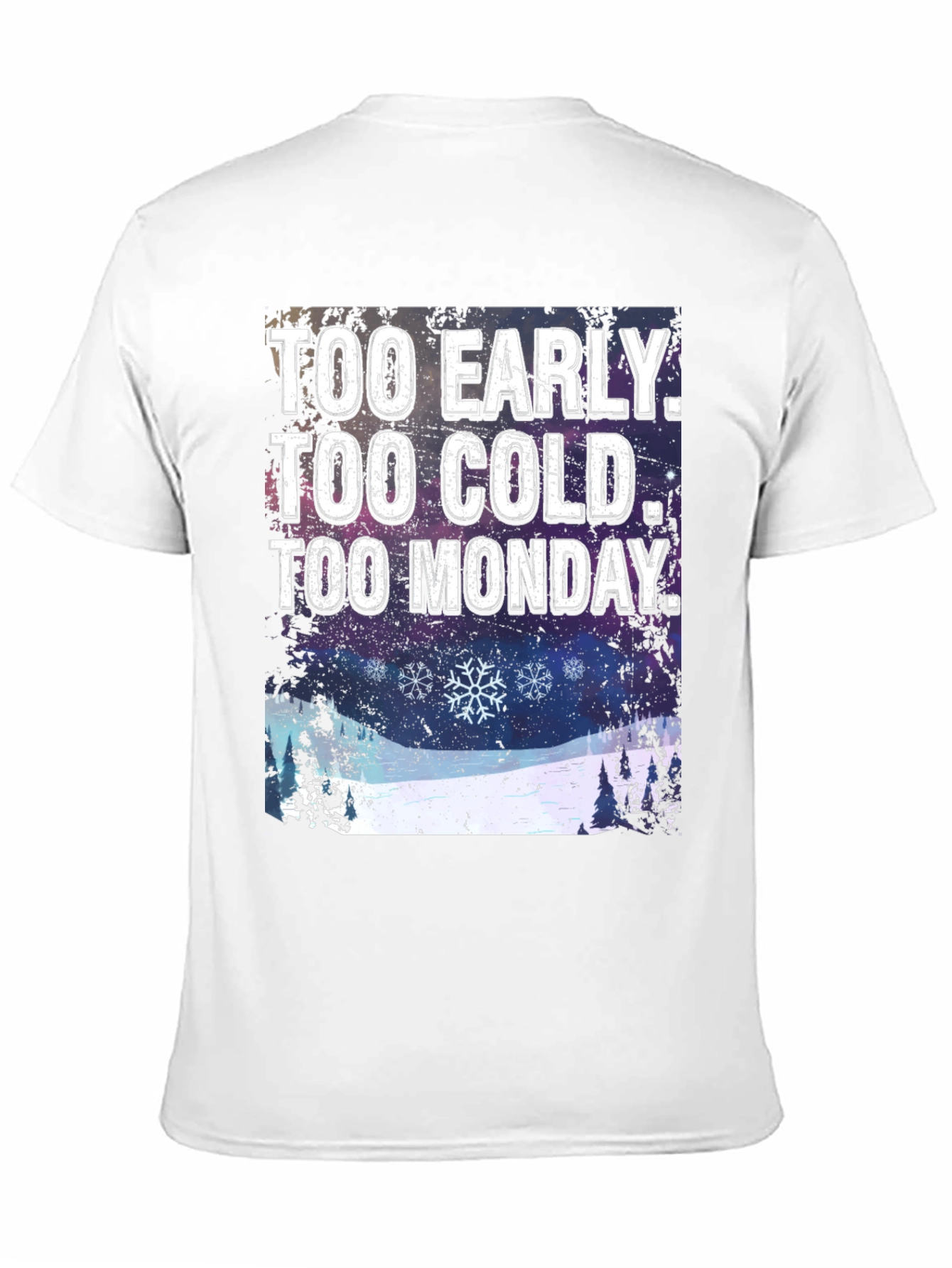 Too Early Too Cold Too Monday Graphic T-Shirt