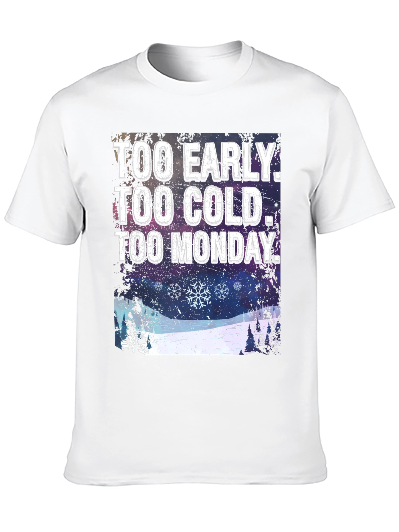 Too Early Too Cold Too Monday Graphic T-Shirt