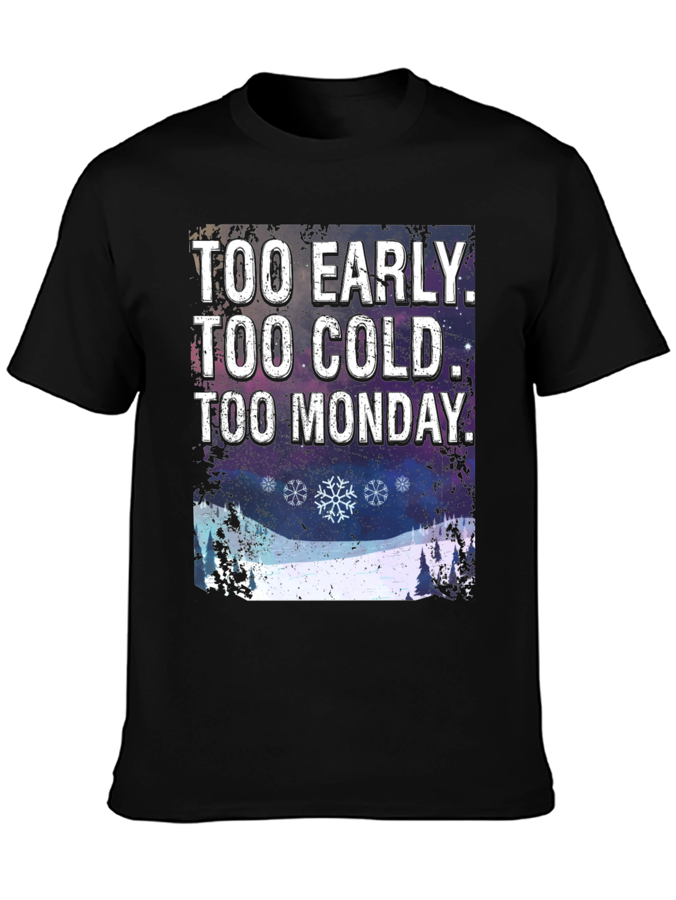Too Early Too Cold Too Monday Graphic T-Shirt
