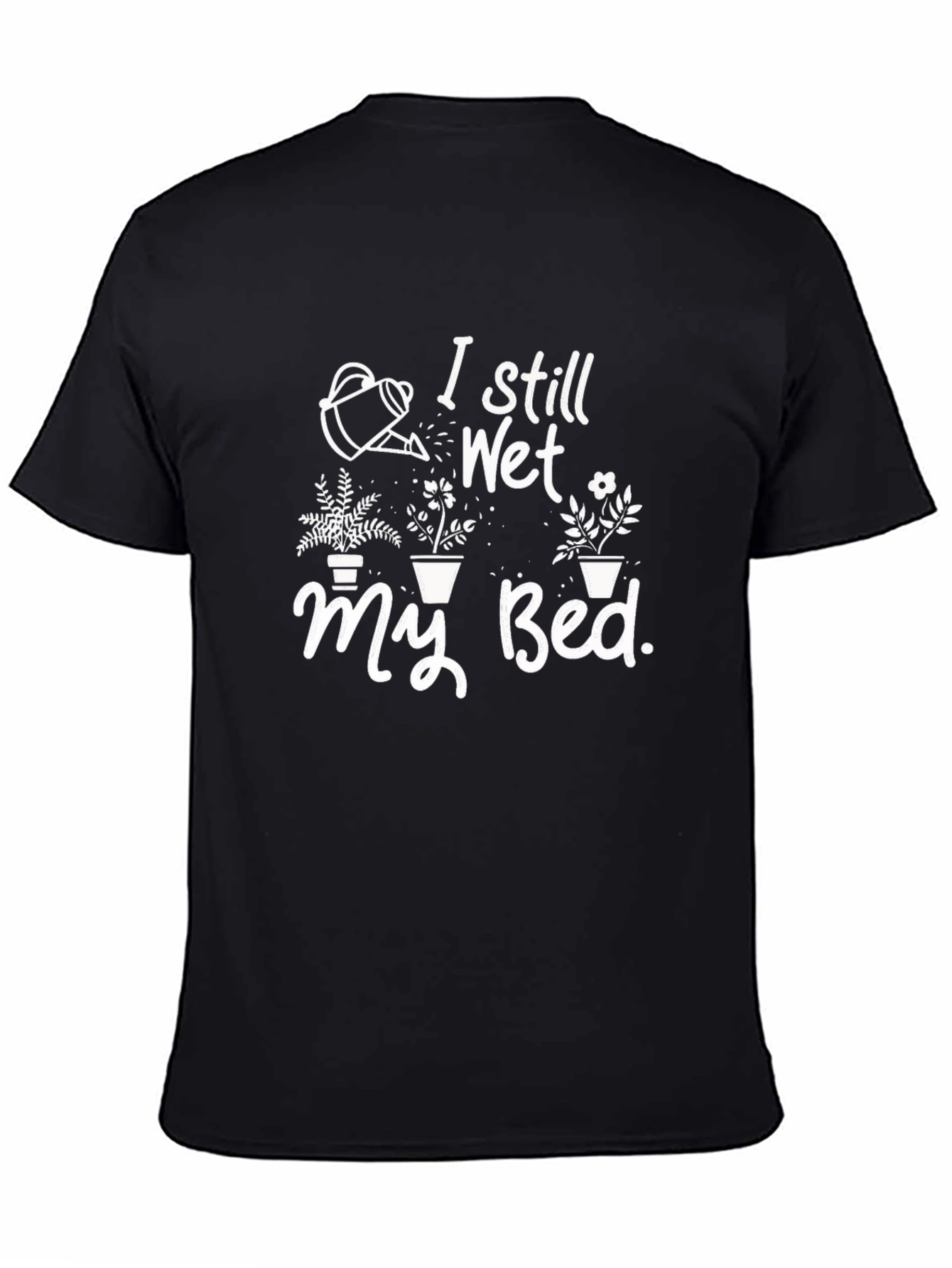 I Still Wet My Bed T-Shirt