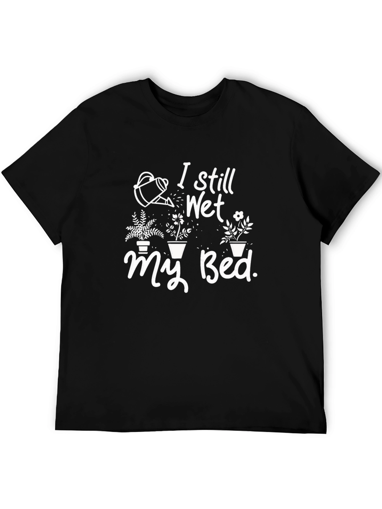 I Still Wet My Bed T-Shirt