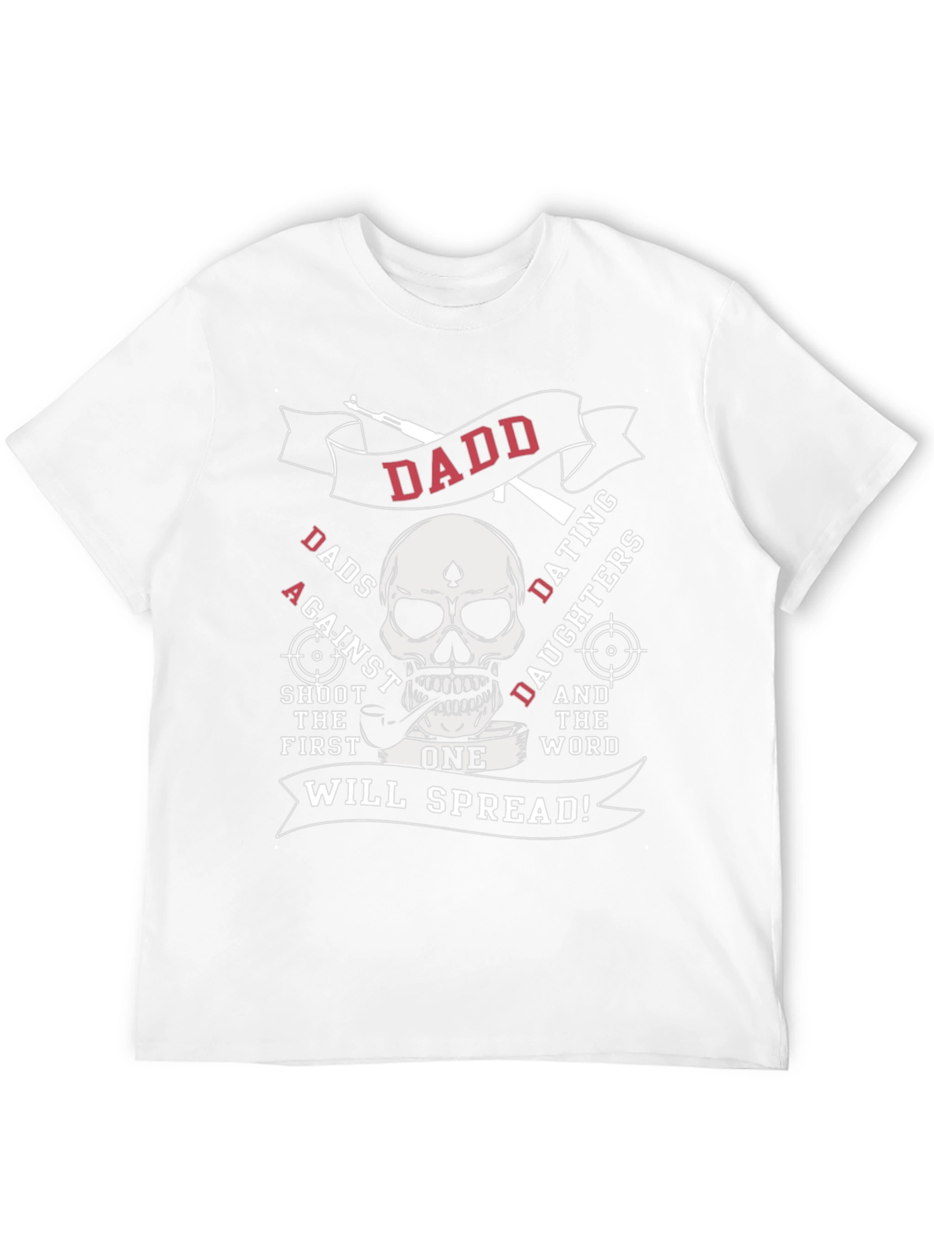 DADD Dads Against Dating Daughters T-Shirt