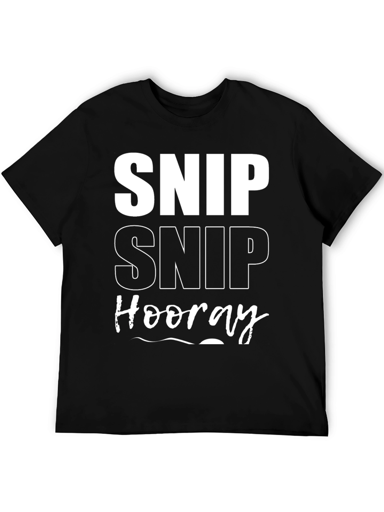 Snip Snip Hooray T-Shirt Funny Mens Tee