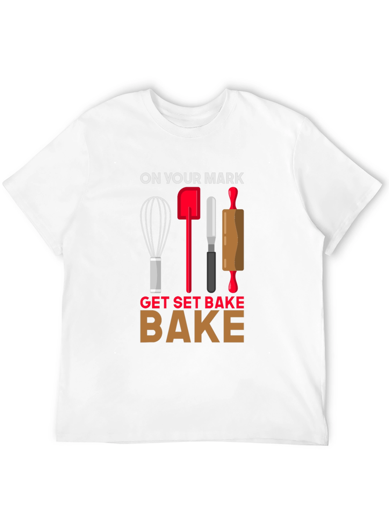 On Your Mark Get Set Bake T-Shirt