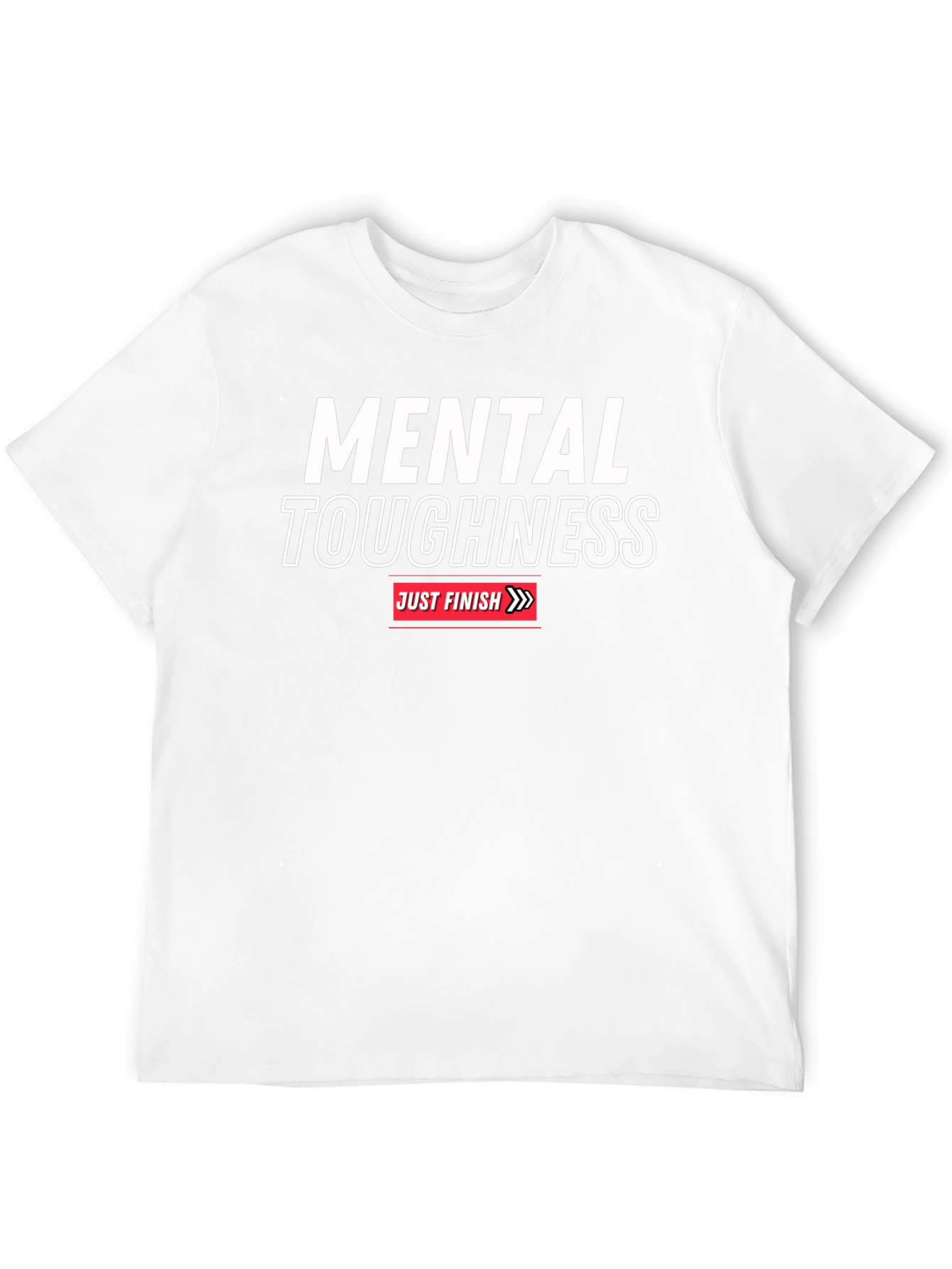 Mental Toughness T-Shirt - Just Finish