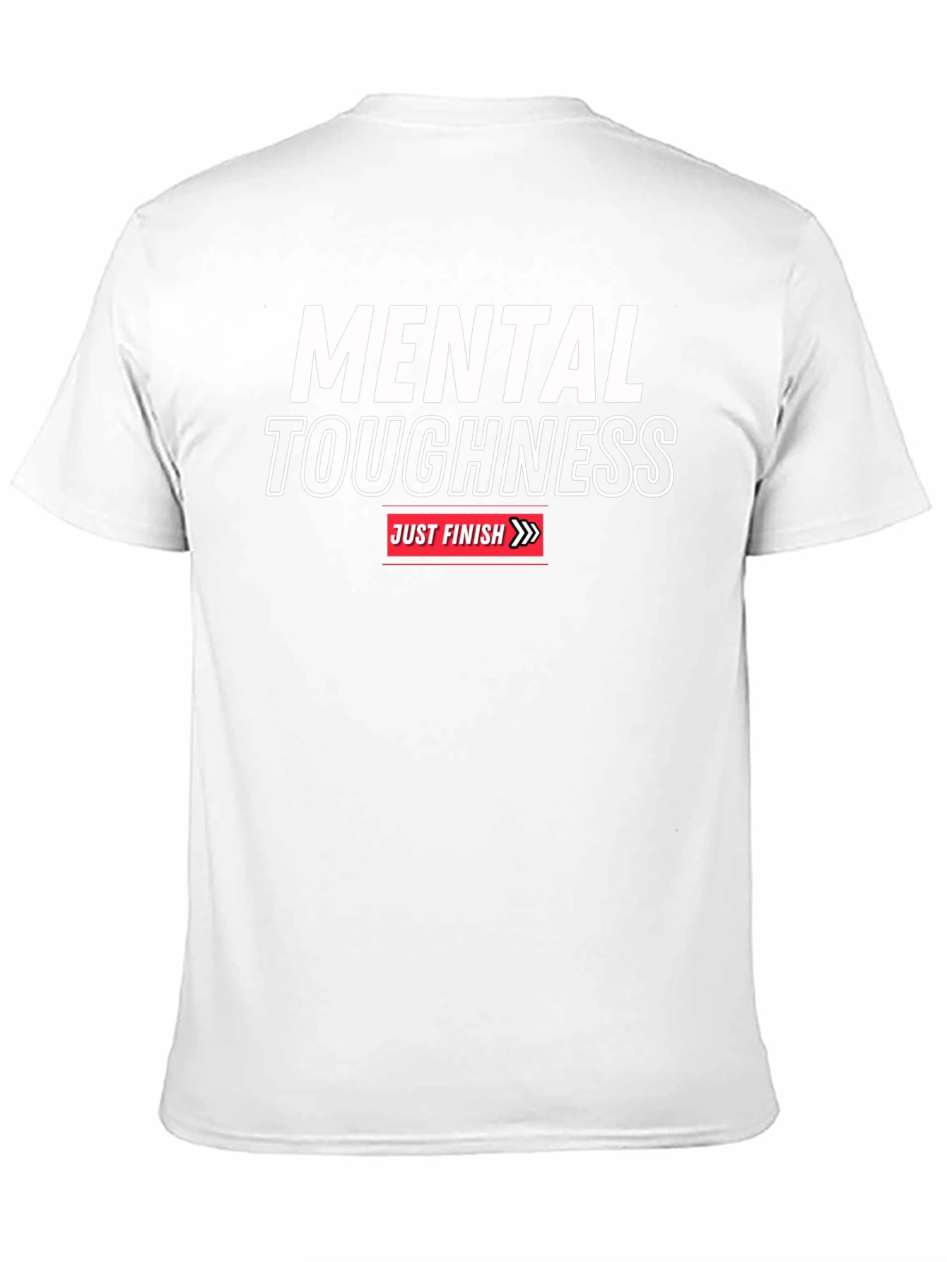 Mental Toughness T-Shirt - Just Finish