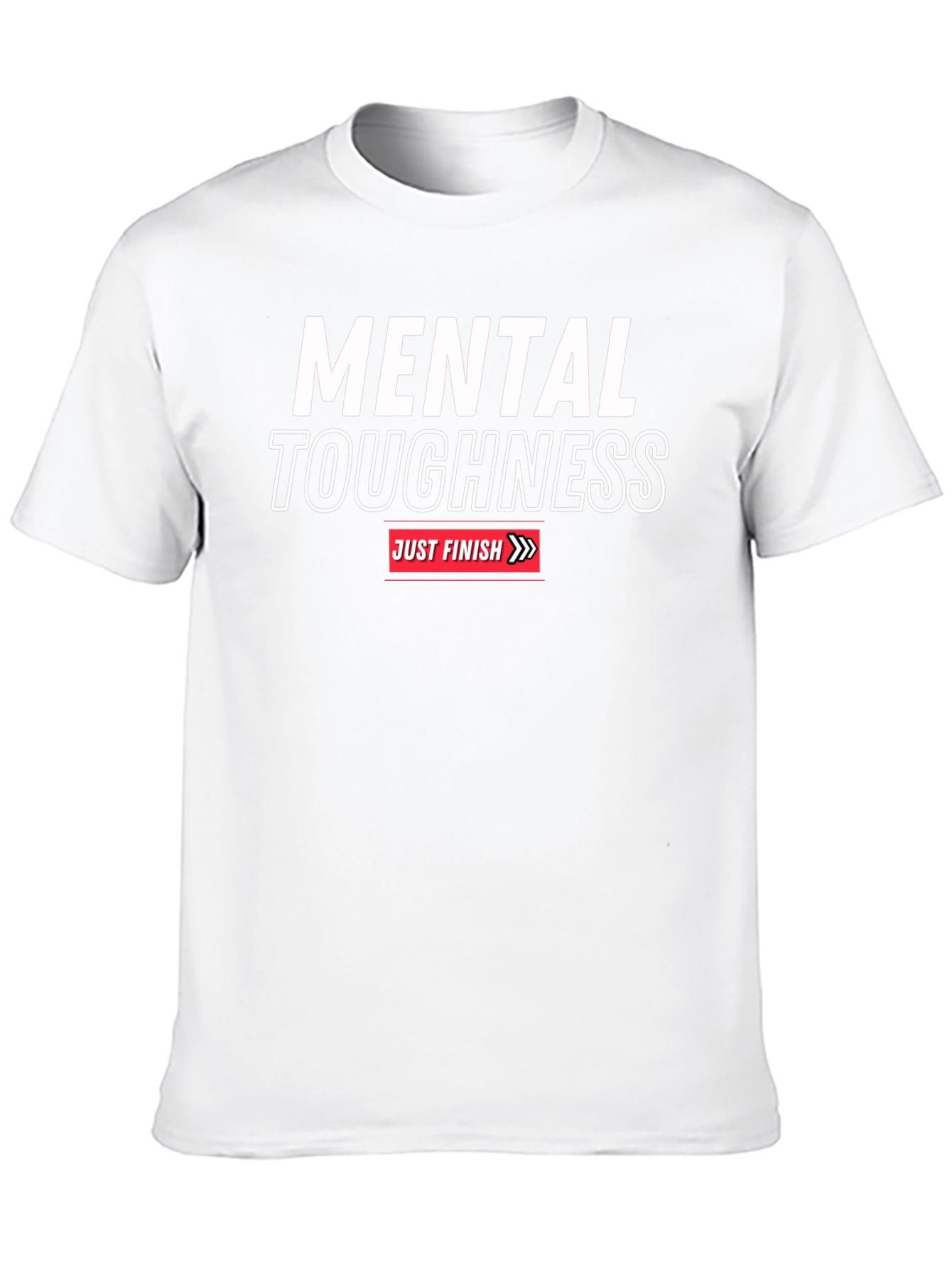 Mental Toughness T-Shirt - Just Finish