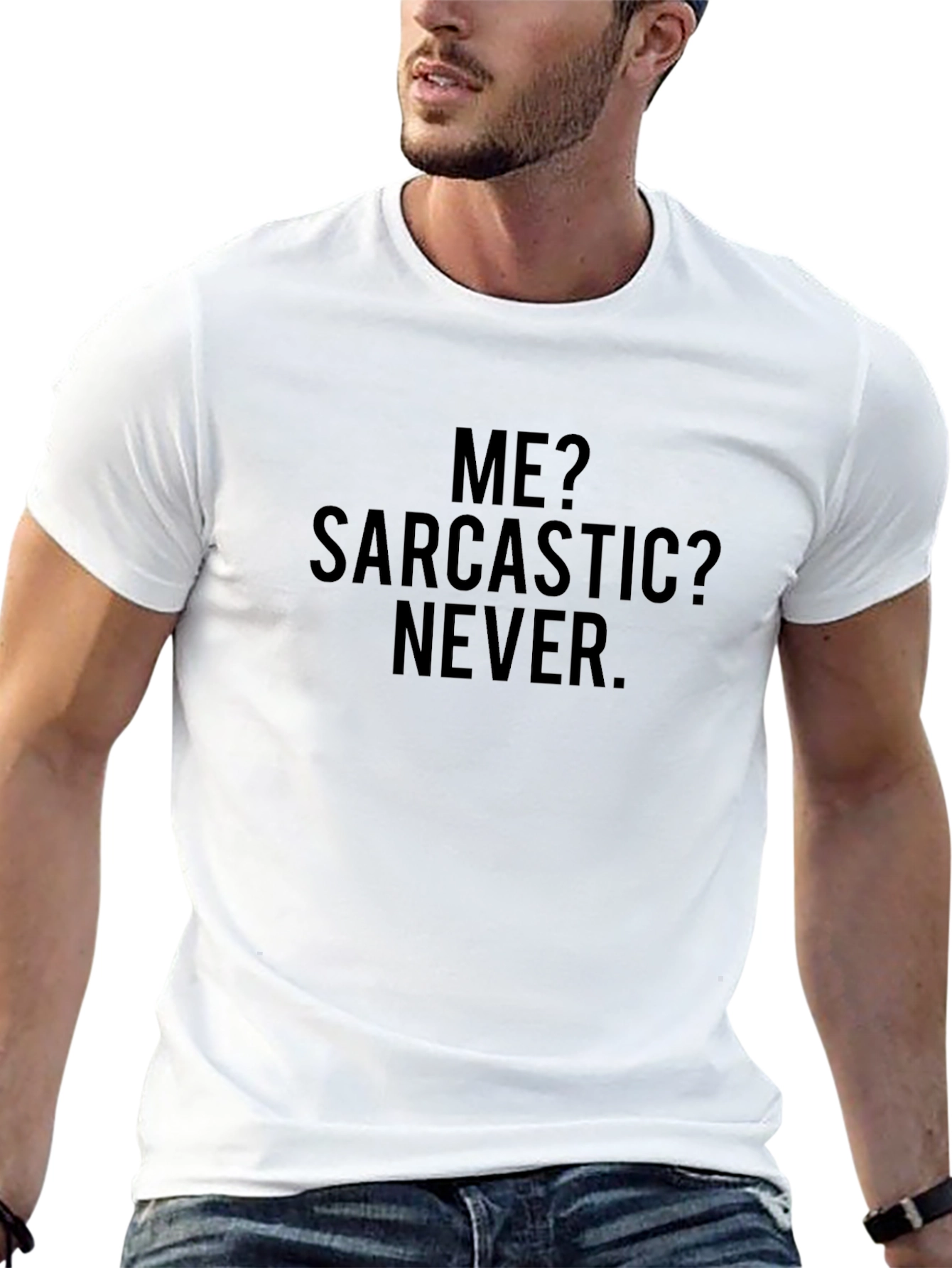 Sarcastic Humor Tee - Me? Sarcastic? Never
