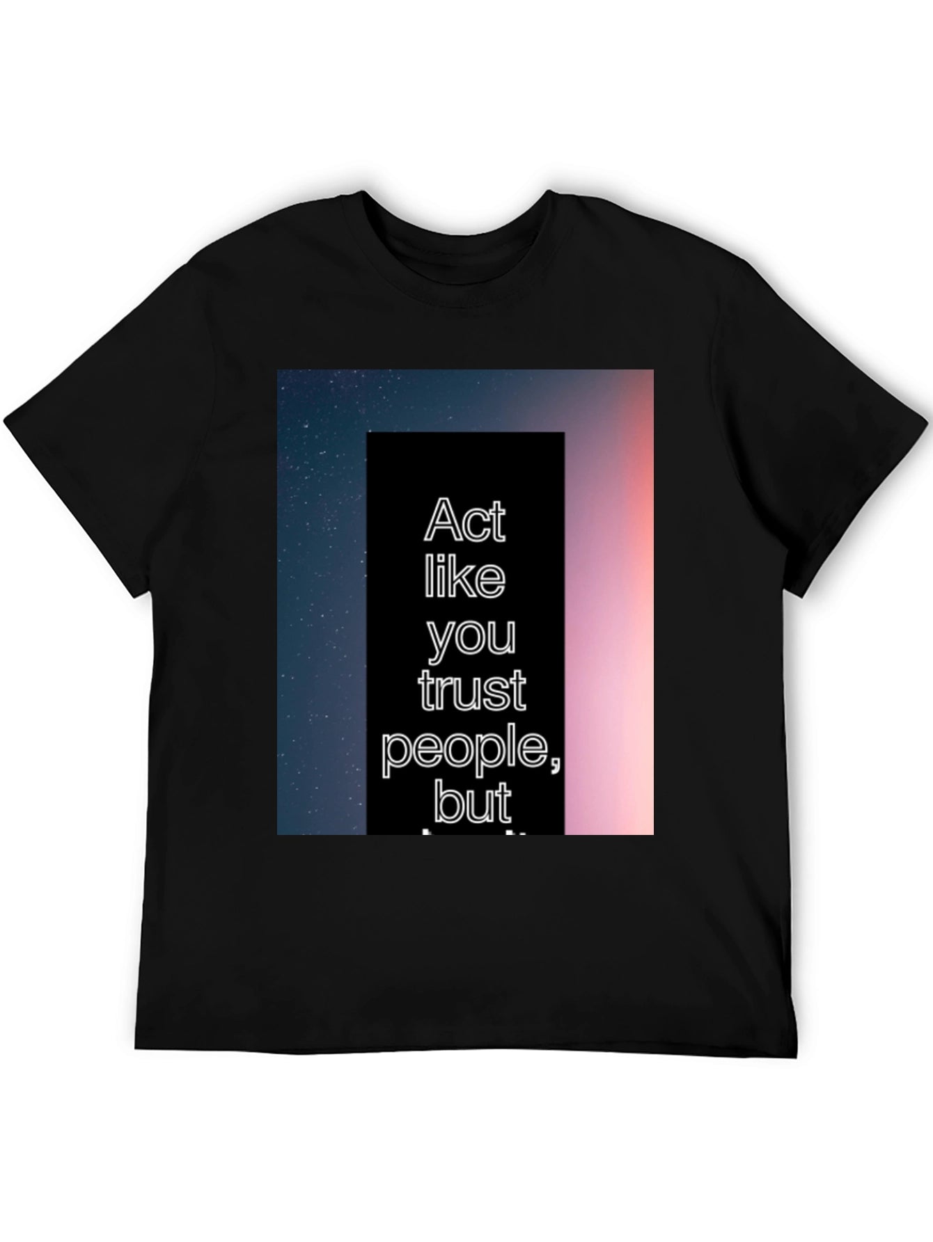 Act Like You Trust People Tee