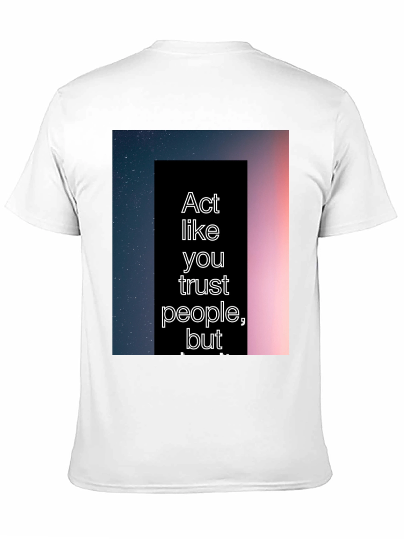 Act Like You Trust People Tee