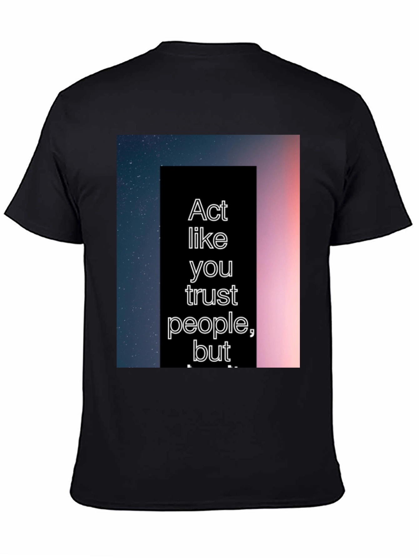 Act Like You Trust People Tee
