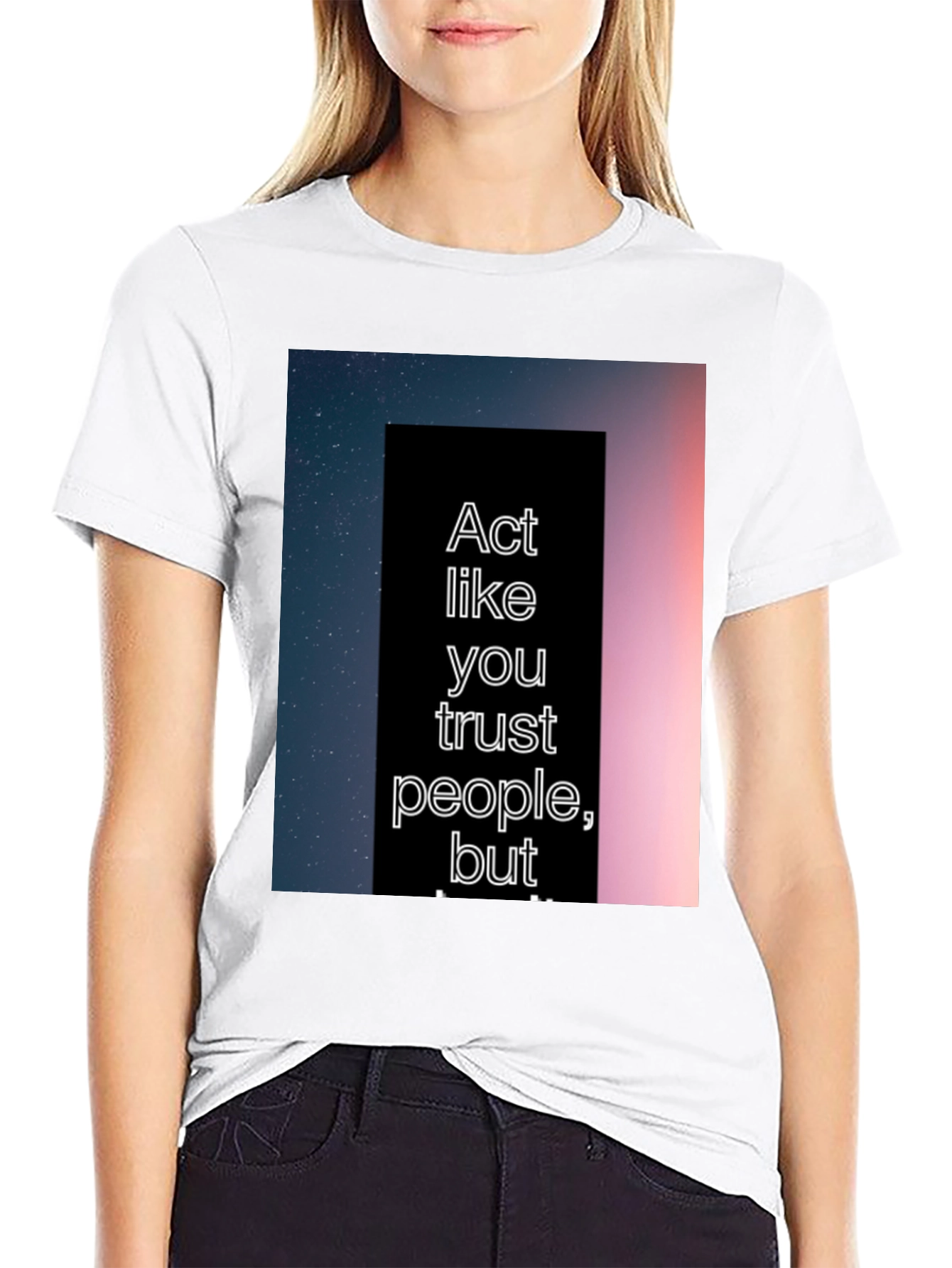 Act Like You Trust People Tee