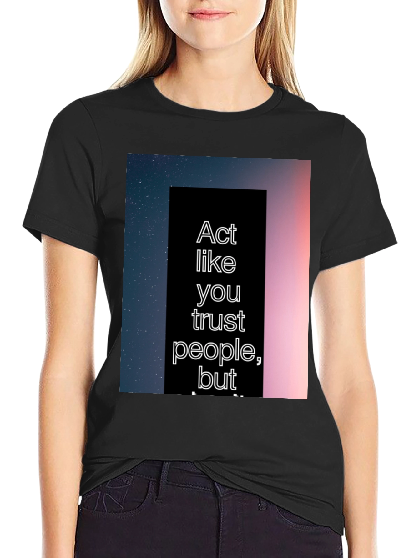 Act Like You Trust People Tee