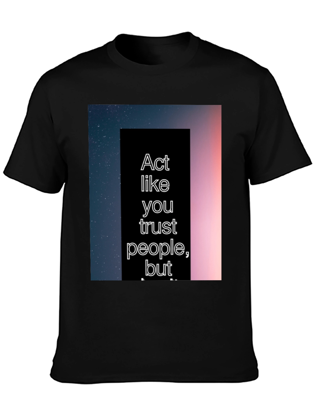 Act Like You Trust People Tee