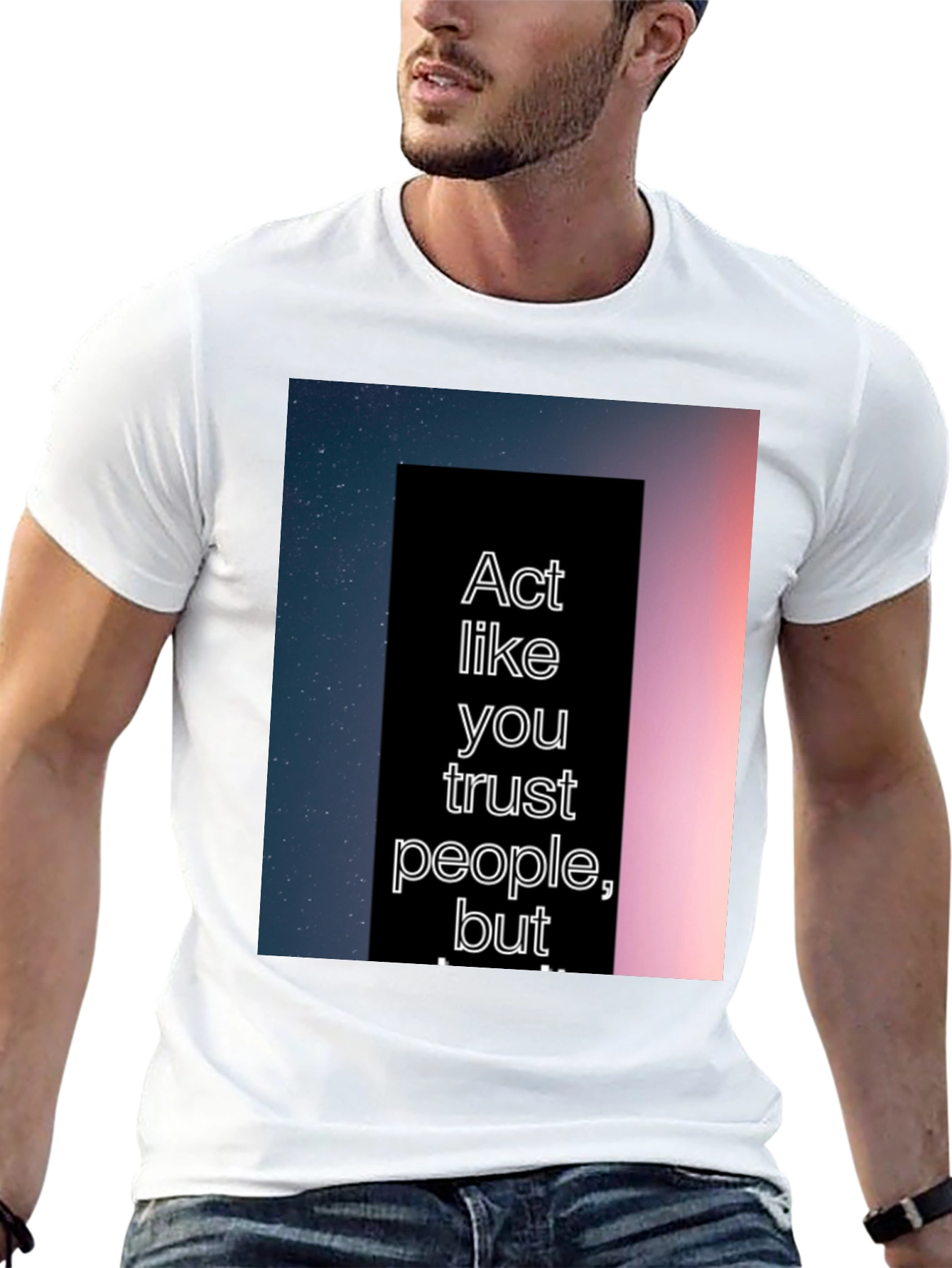 Act Like You Trust People Tee
