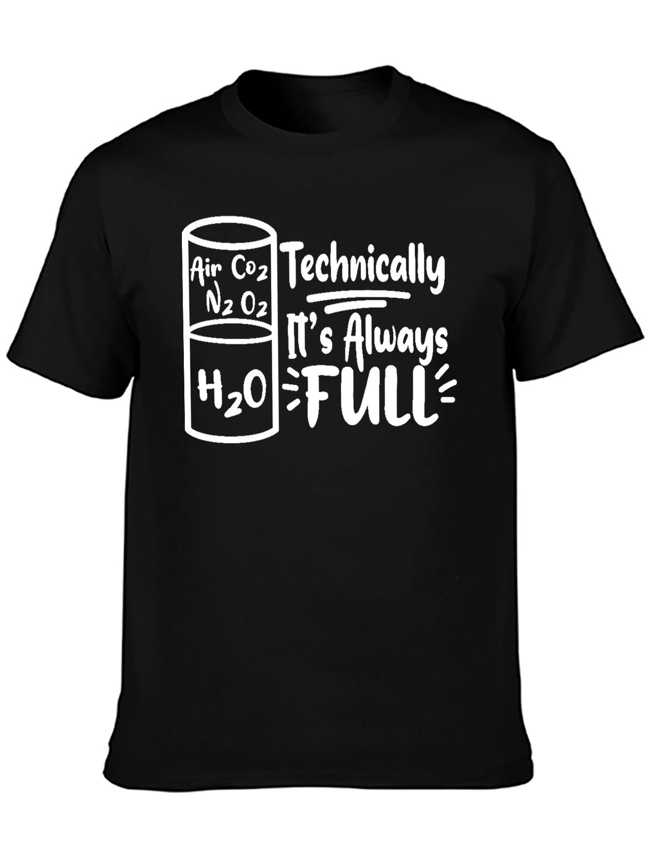 Funny Science T-Shirt - Always Full Chemistry Tee