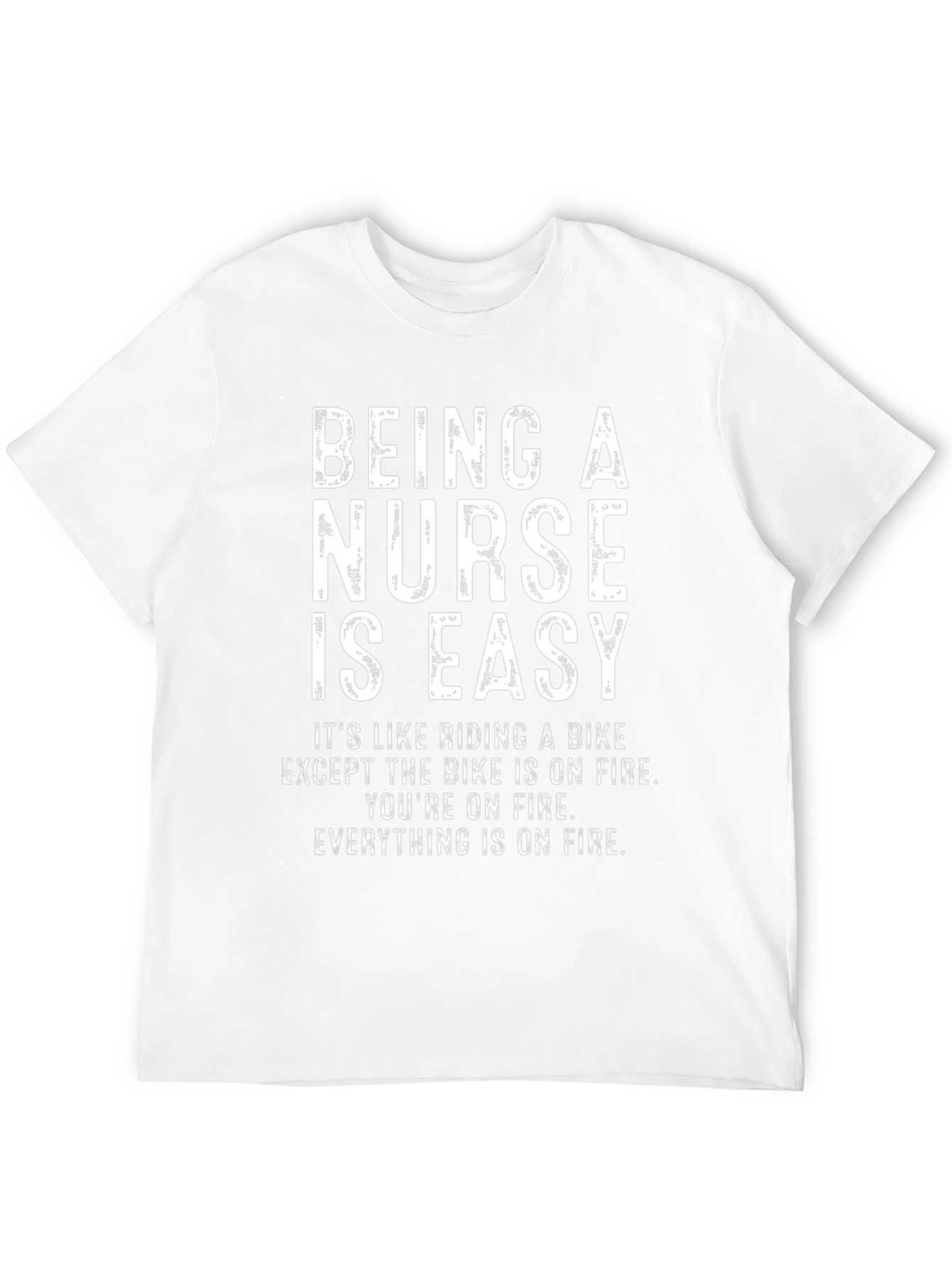 Funny Nurse T-Shirt - Being A Nurse Is Easy