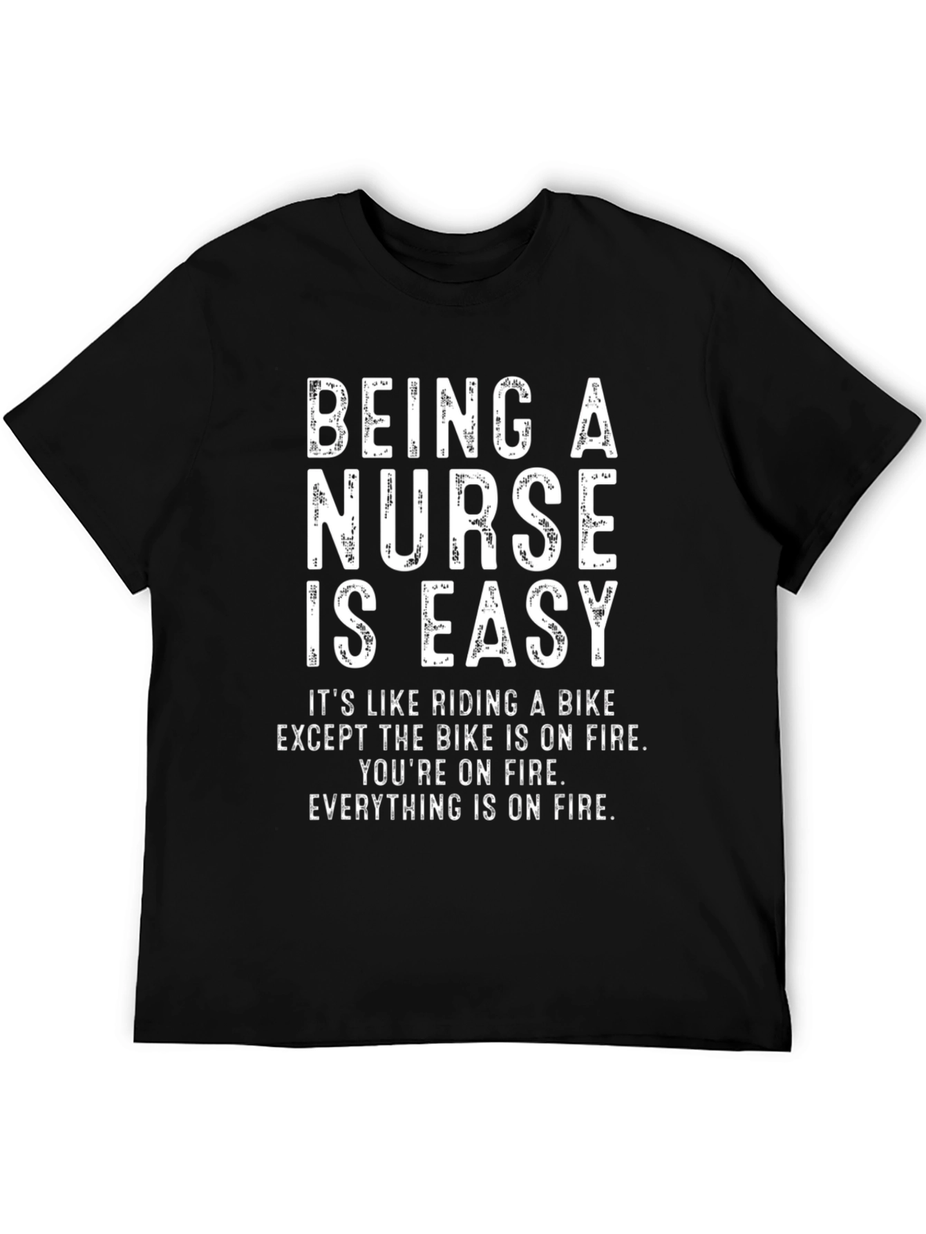 Funny Nurse T-Shirt - Being A Nurse Is Easy