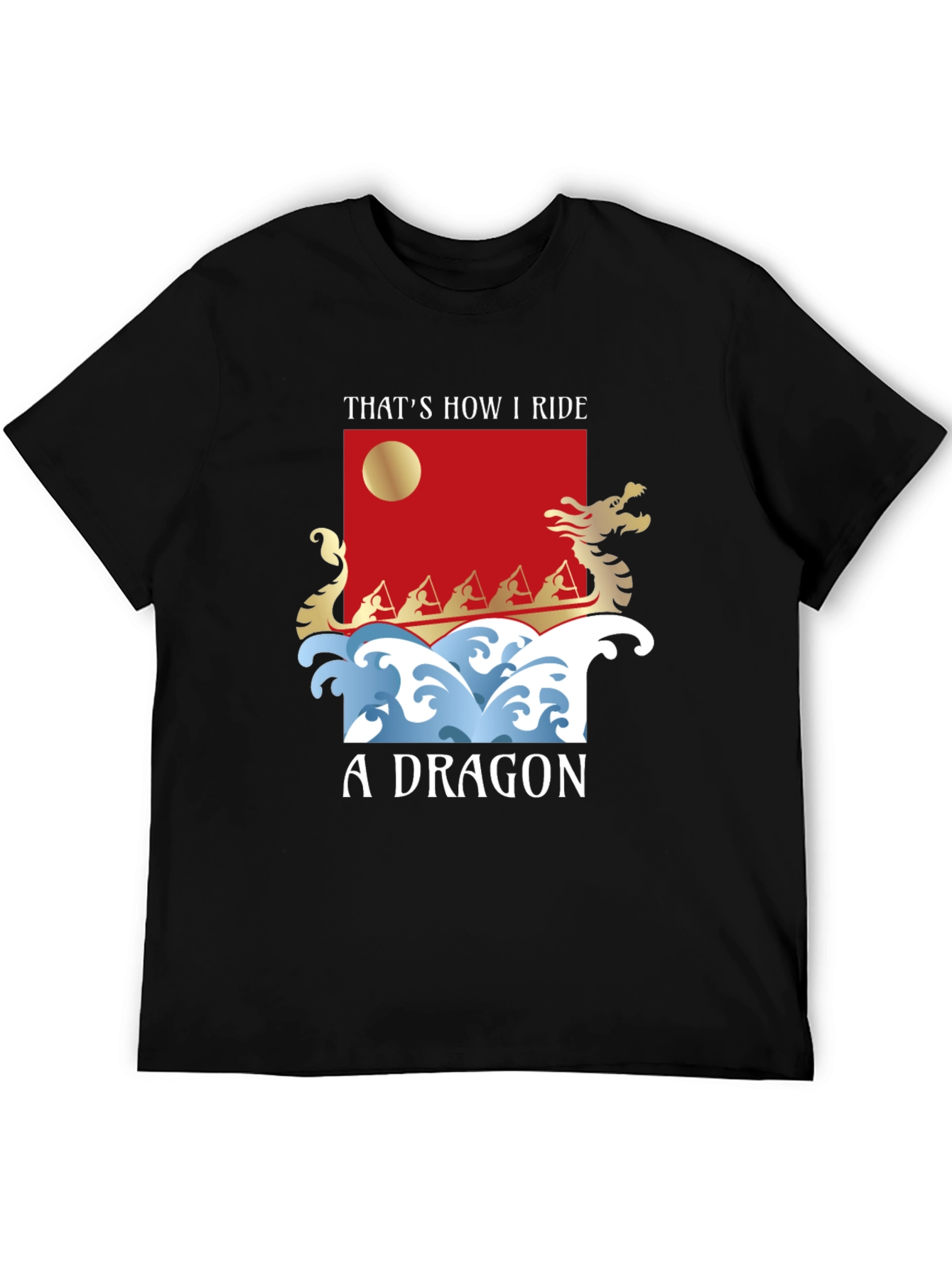 Thats How I Ride A Dragon T-Shirt
