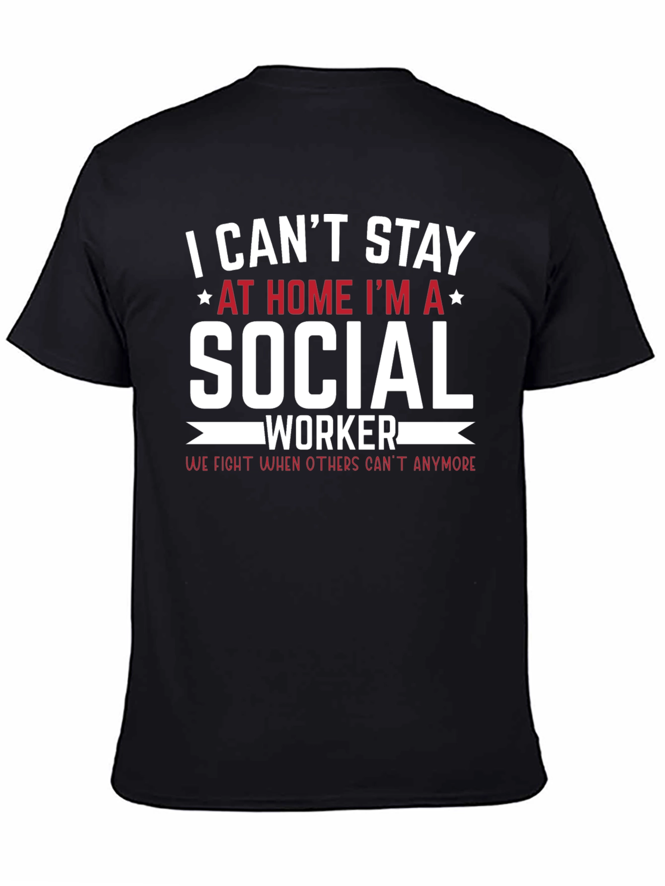 Social Worker T-Shirt - I Cant Stay Home