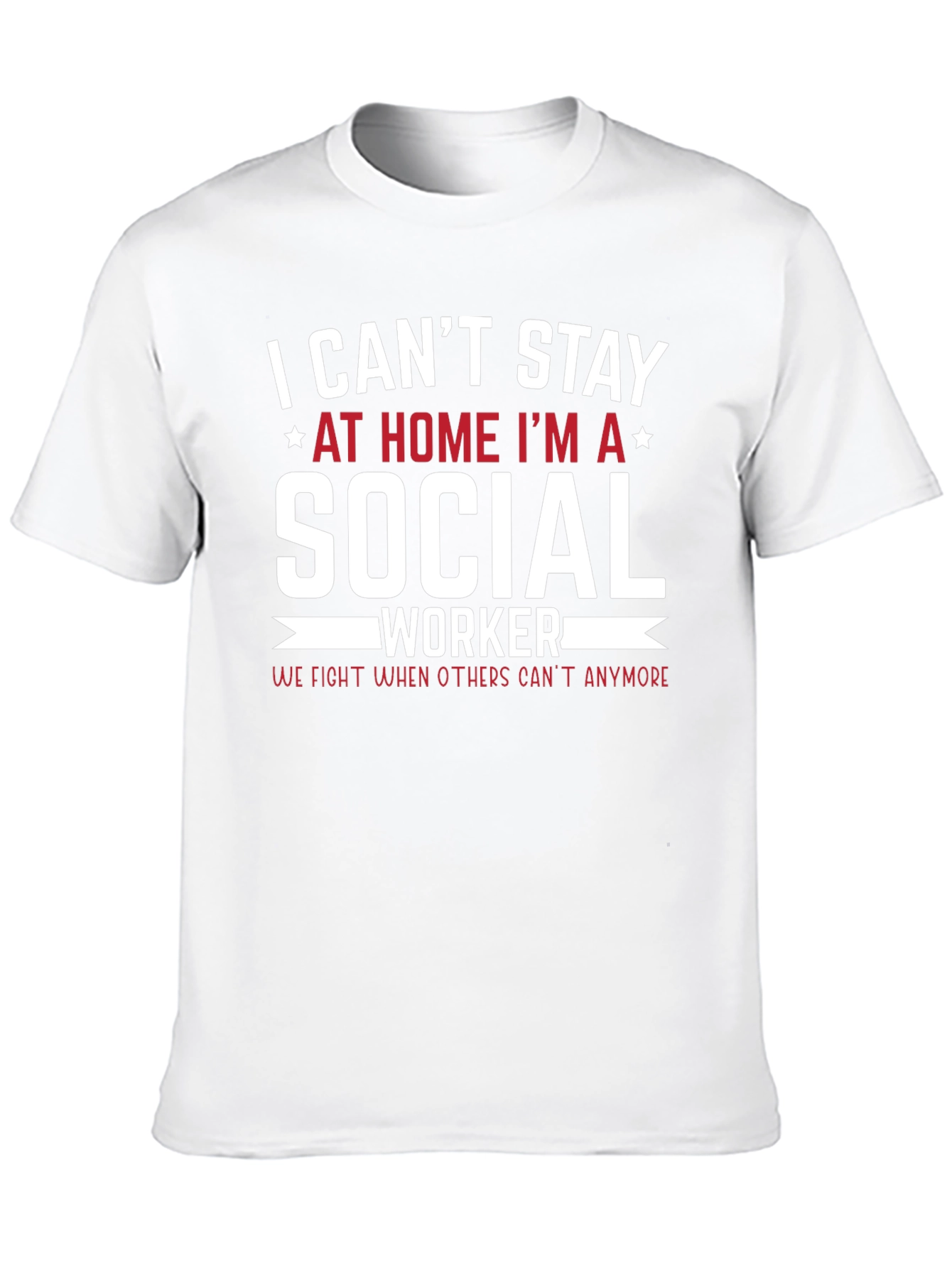 Social Worker T-Shirt - I Cant Stay Home