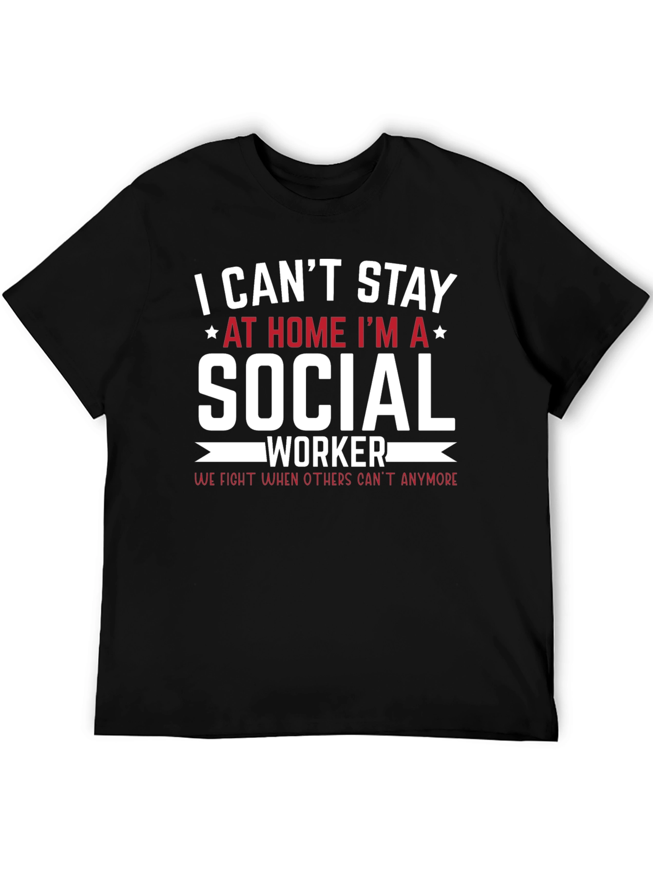 Social Worker T-Shirt - I Cant Stay Home