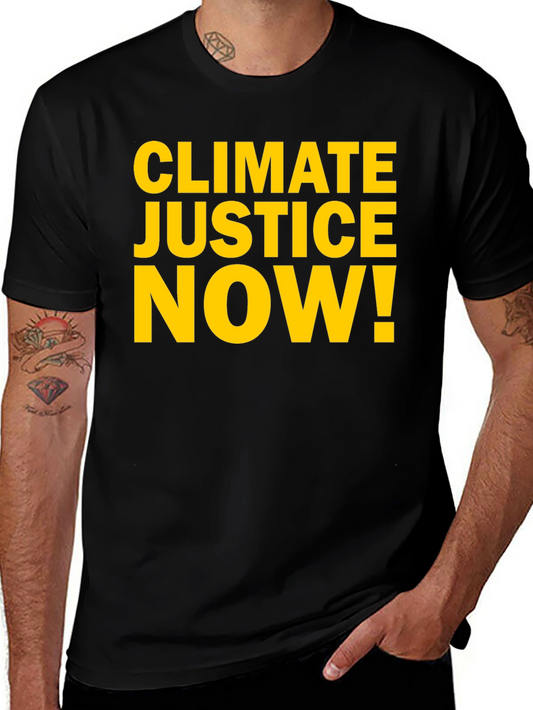 Climate Justice Now T-Shirt - Bold Environmental Activism Tee