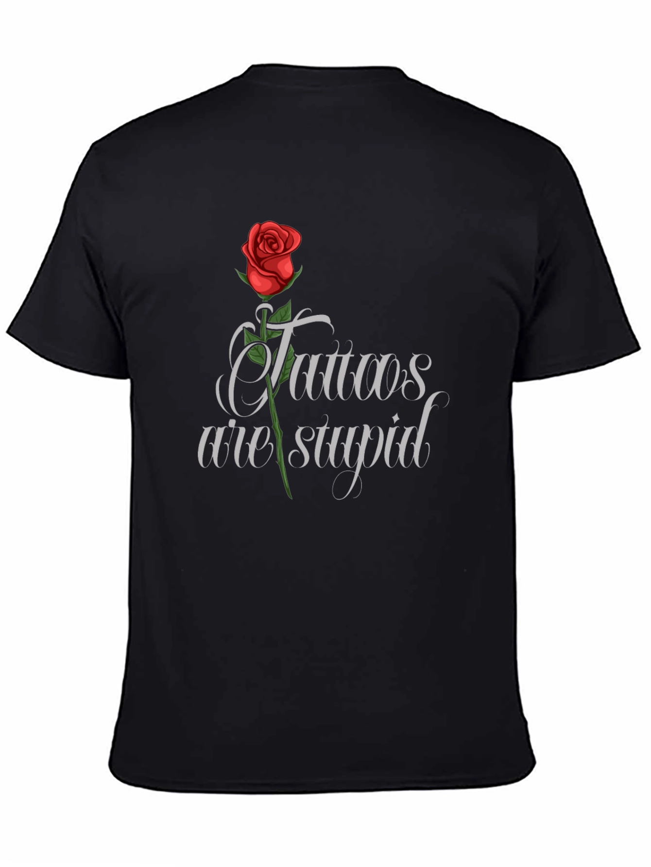 Tattoos Are Stupid T-Shirt