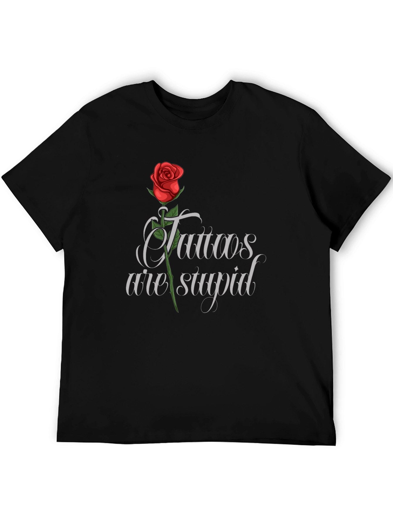 Tattoos Are Stupid T-Shirt