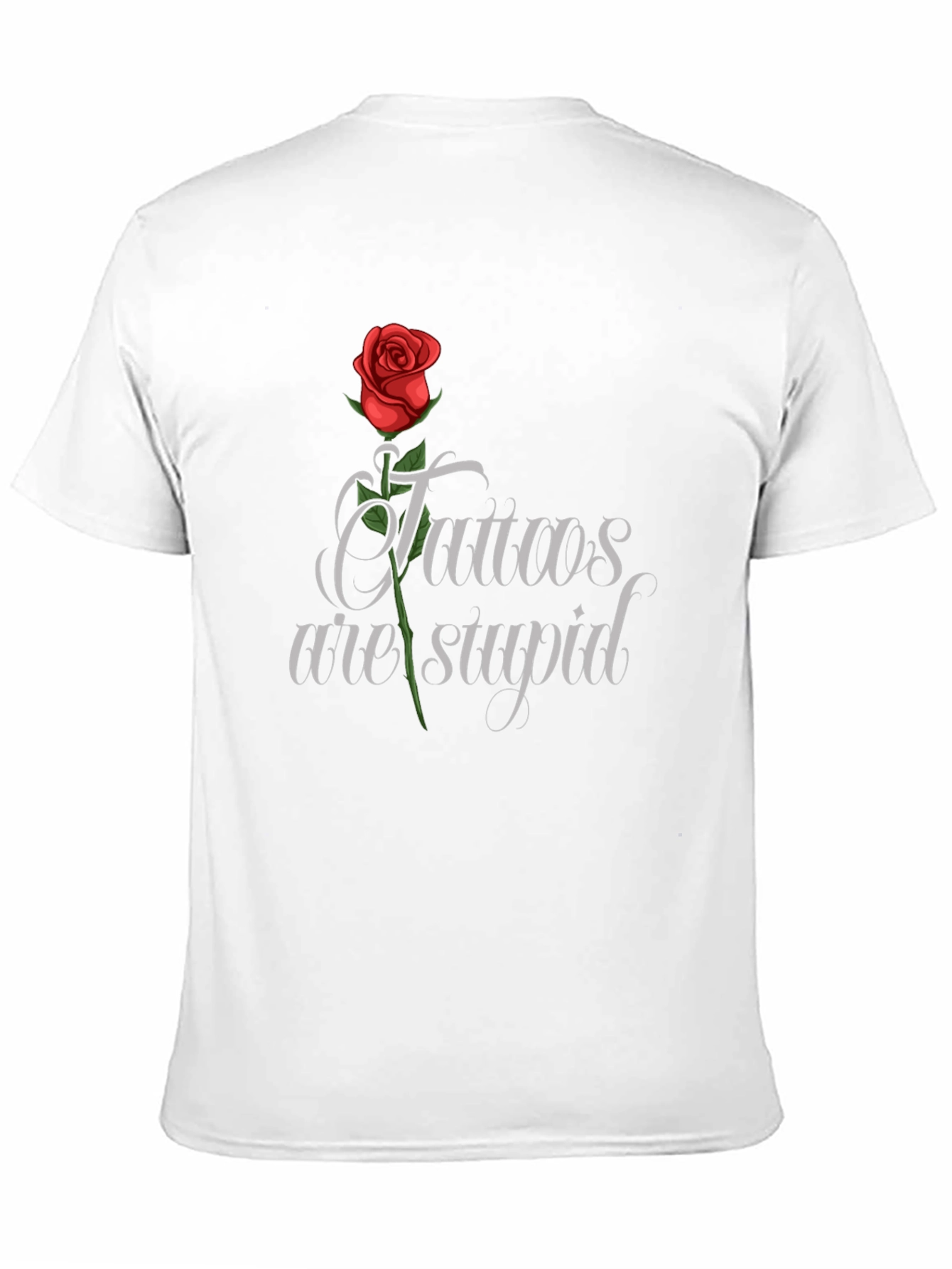Tattoos Are Stupid T-Shirt