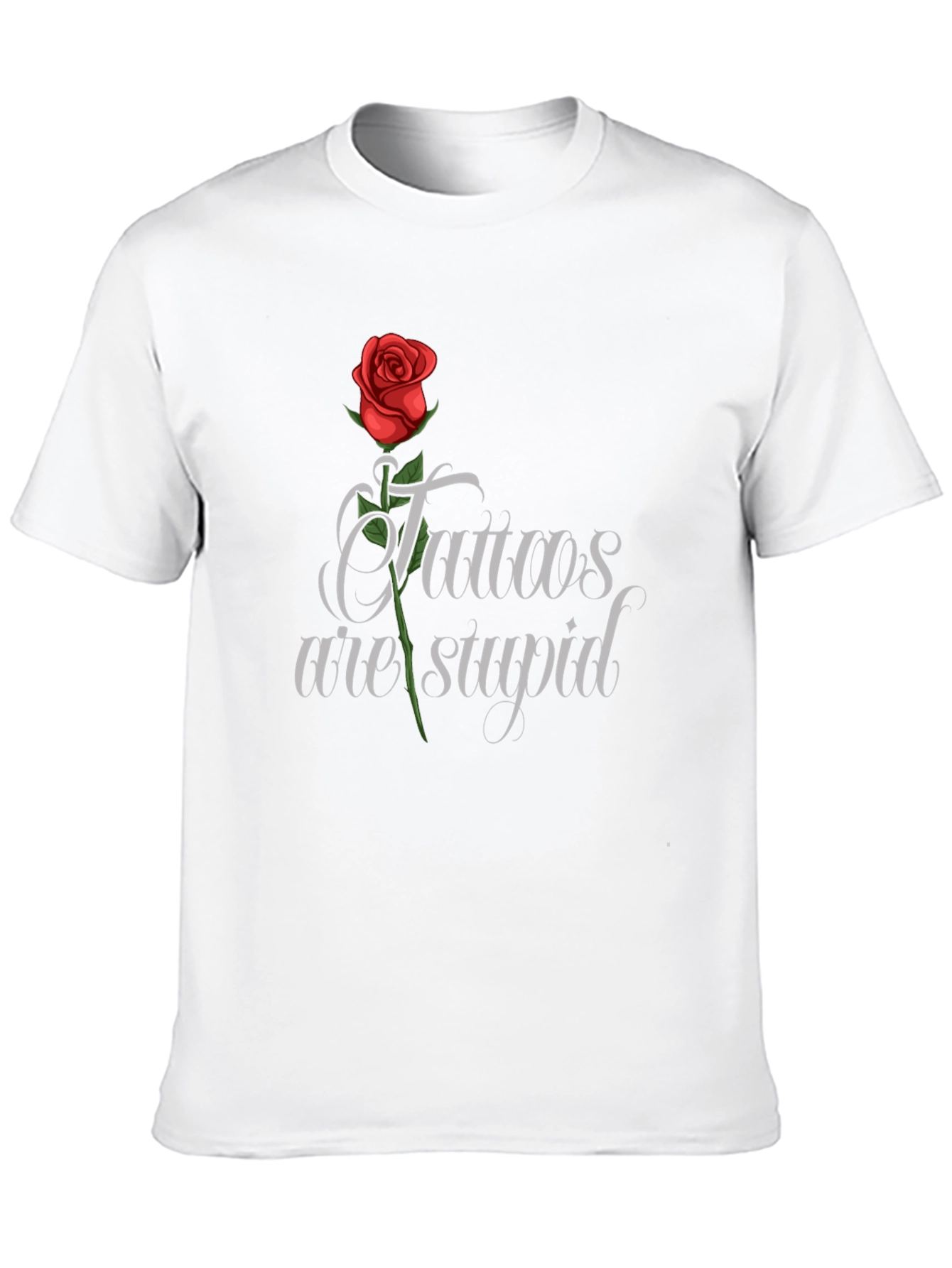Tattoos Are Stupid T-Shirt