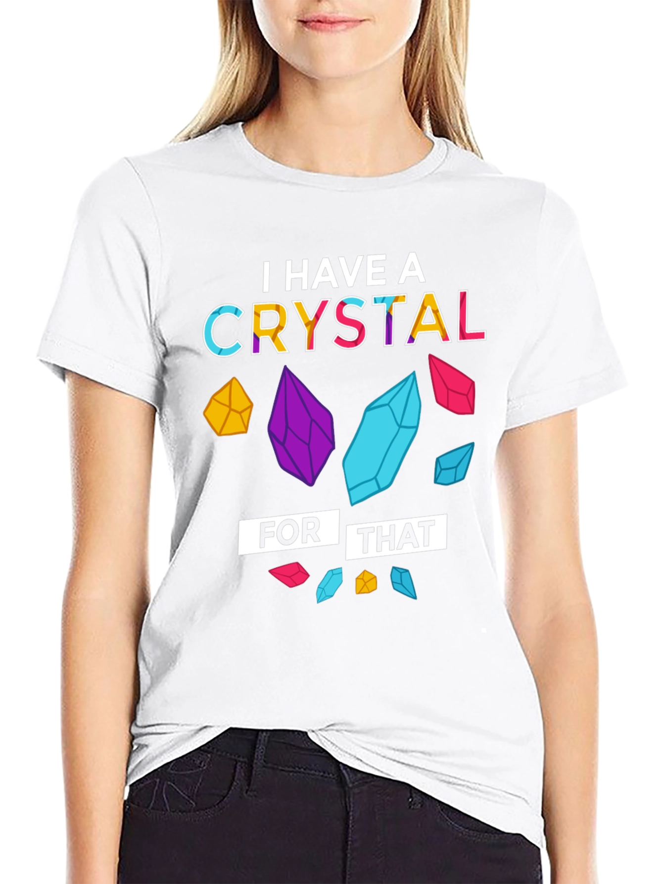 I Have a Crystal For That T-Shirt