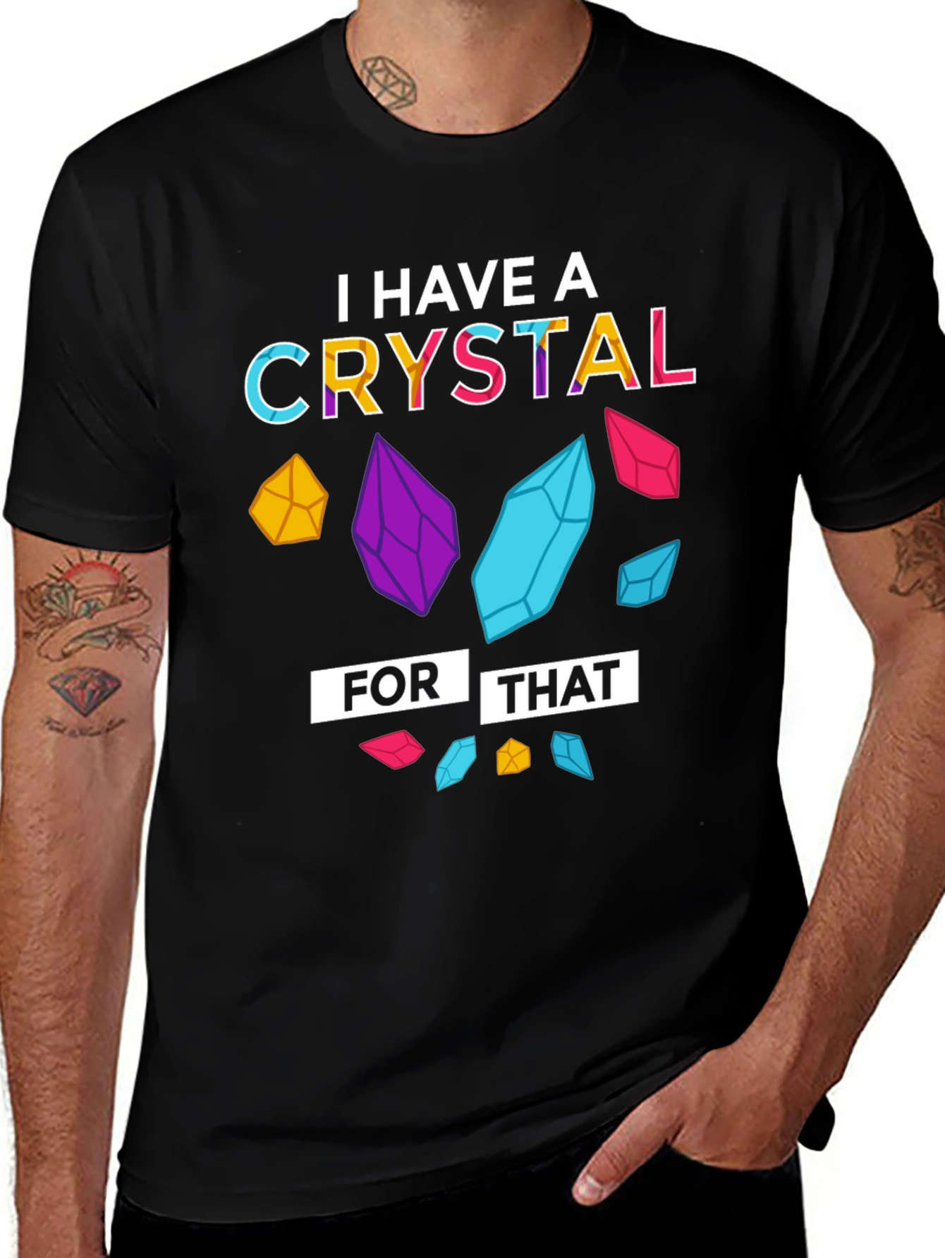 I Have a Crystal For That T-Shirt