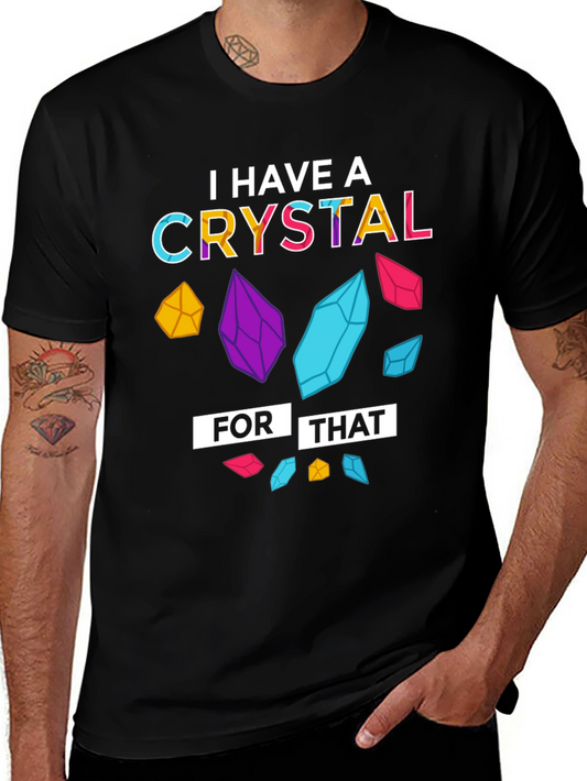 I Have a Crystal For That T-Shirt