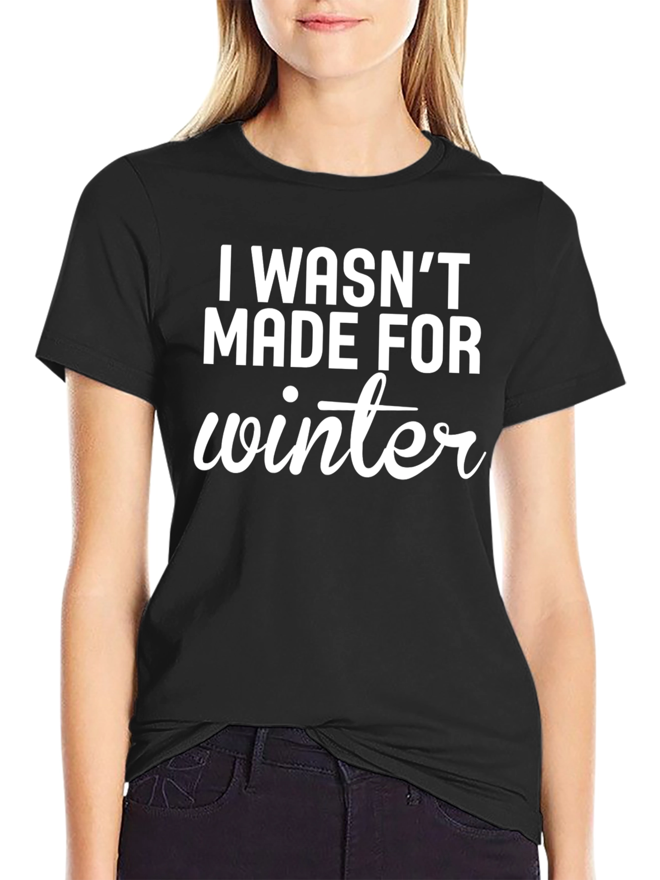 I Wasnt Made For Winter Graphic T-Shirt