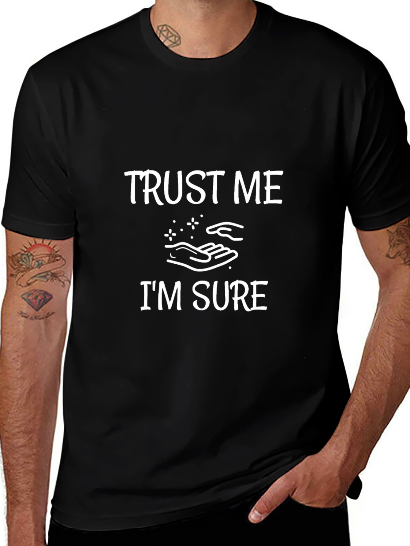 Trust Me Im Sure Funny Graphic T-Shirt