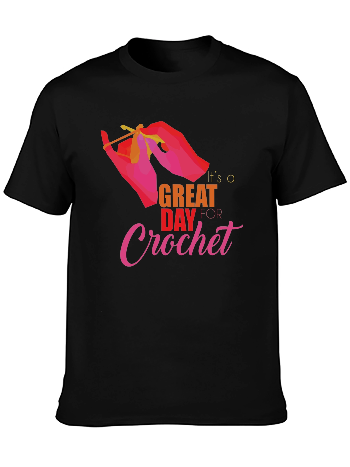 Its a Great Day for Crochet T-Shirt